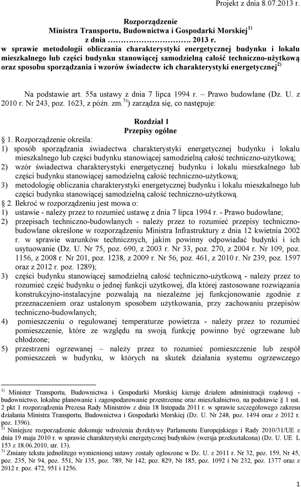 charakterystyki eergetyczej 2) Na podstawie art. 55a ustawy z dia 7 lipca 1994 r. Prawo budowlae (Dz. U. z 2010 r. Nr 243, poz. 1623, z póź. zm.