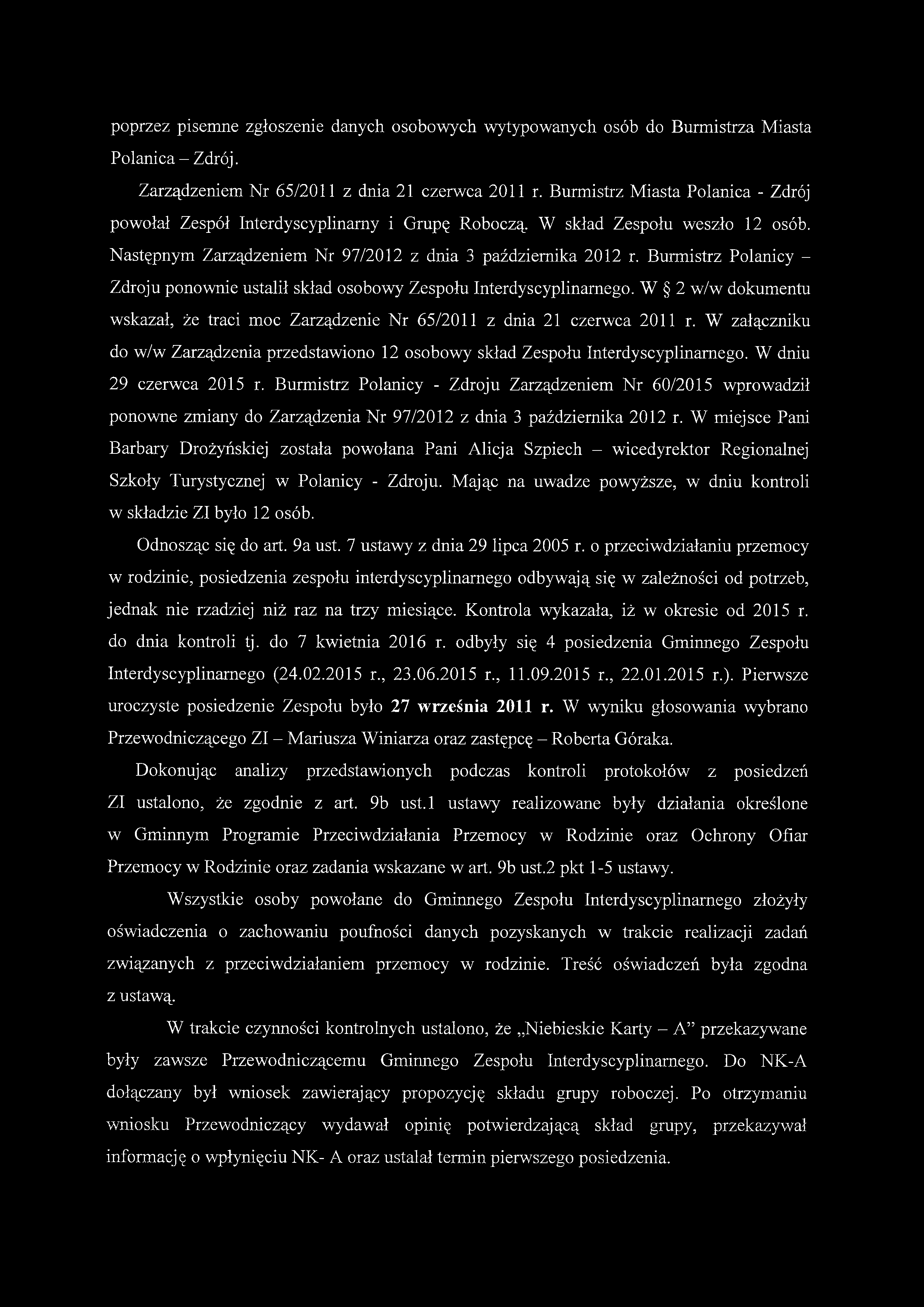 poprzez pisemne zgłoszenie danych osobowych wytypowanych osób do Burmistrza Miasta Polanica - Zdrój. Zarządzeniem Nr 65/2011 z dnia 21 czerwca 2011 r.