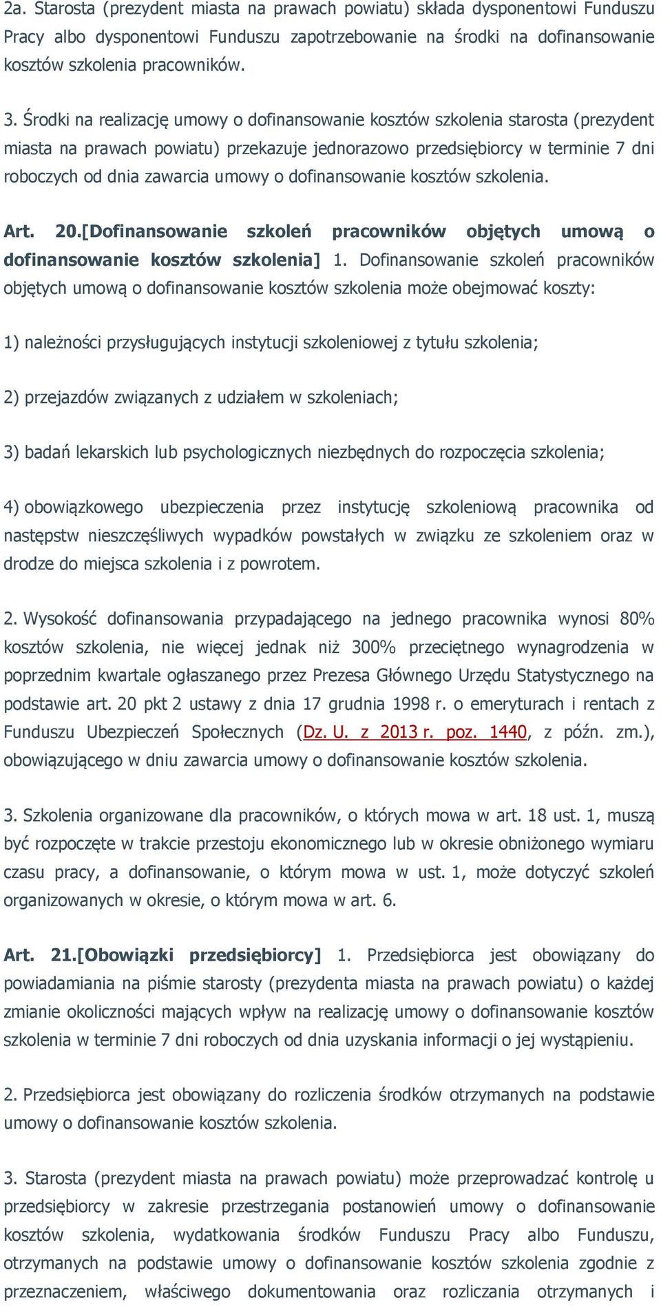 dofinansowanie kosztów szkolenia. Art. 20.[Dofinansowanie szkoleń pracowników objętych umową o dofinansowanie kosztów szkolenia] 1.