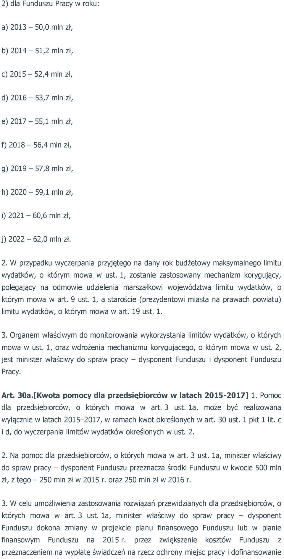 1, zostanie zastosowany mechanizm korygujący, polegający na odmowie udzielenia marszałkowi województwa limitu wydatków, o którym mowa w art. 9 ust.