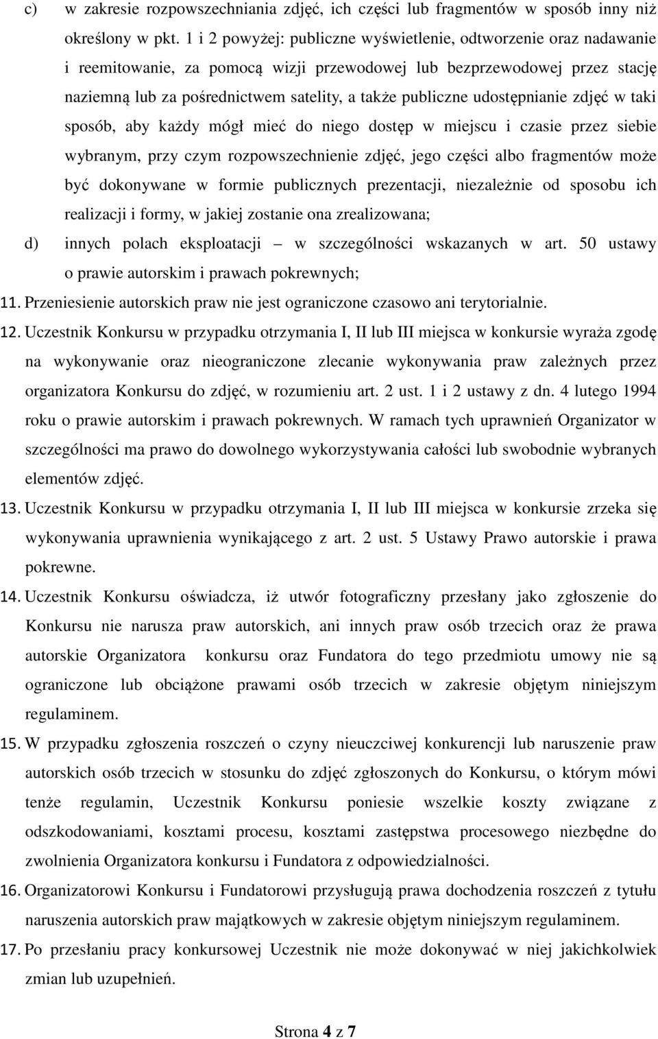 udostępnianie zdjęć w taki sposób, aby każdy mógł mieć do niego dostęp w miejscu i czasie przez siebie wybranym, przy czym rozpowszechnienie zdjęć, jego części albo fragmentów może być dokonywane w