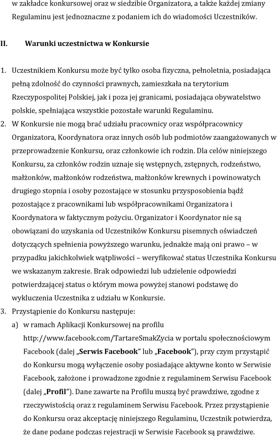 posiadająca obywatelstwo polskie, spełniająca wszystkie pozostałe warunki Regulaminu. 2.