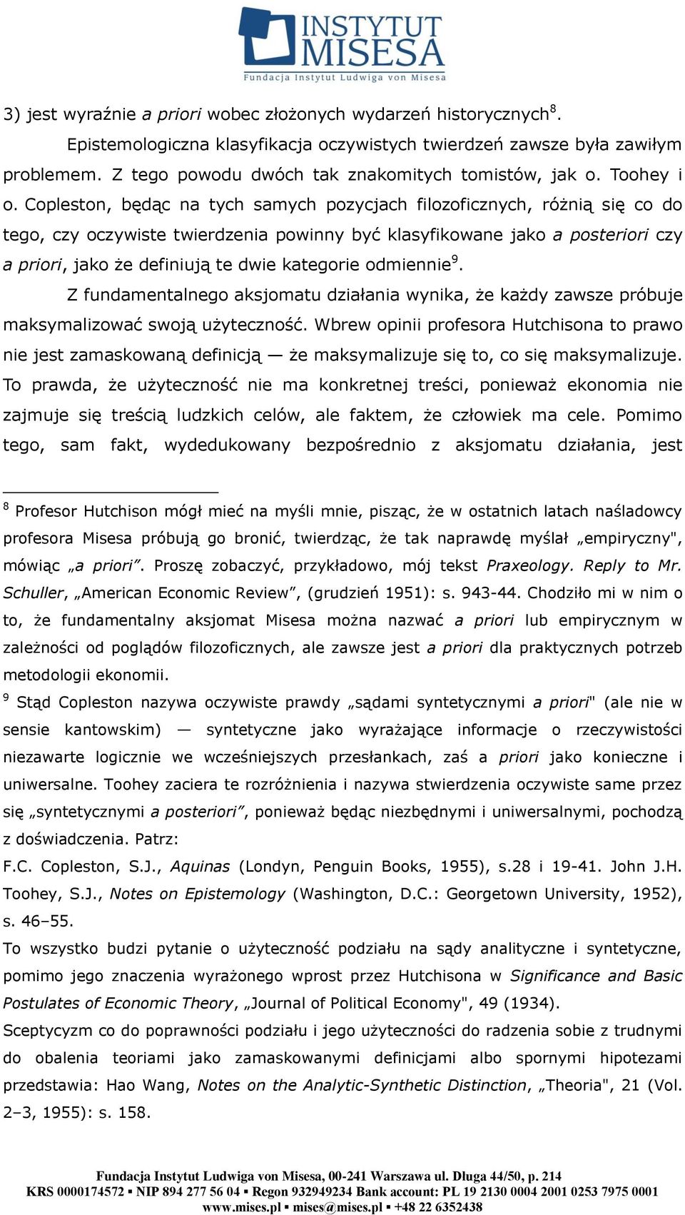 Copleston, będąc na tych samych pozycjach filozoficznych, różnią się co do tego, czy oczywiste twierdzenia powinny być klasyfikowane jako a posteriori czy a priori, jako że definiują te dwie
