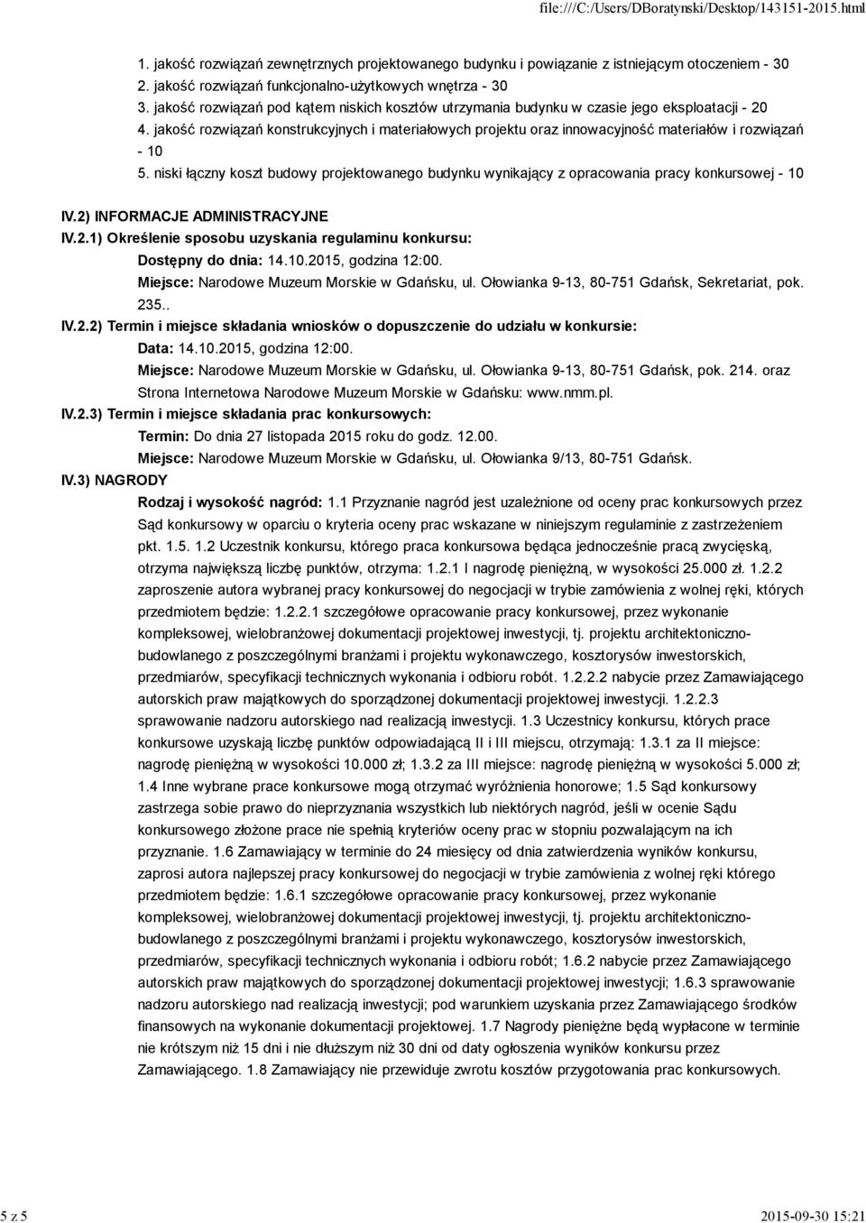 jakość rozwiązań konstrukcyjnych i materiałowych projektu oraz innowacyjność materiałów i rozwiązań - 10 5.