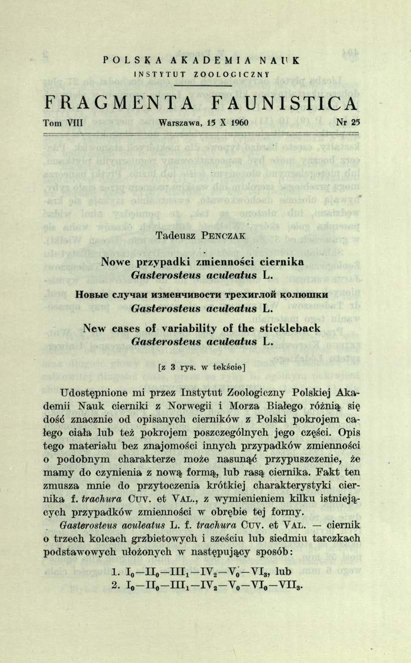 P O L S K A A K A D E M I A NAI'K INSTYTUT ZOOLOGICZNY FRAGMENTA FAUNISTICA Tom VIII Warszawa, 15 X 1960 Nr 25 Tadeusz P enozak Nowe przypadki zm ienności ciernika G asłerosteus aculeatus L.