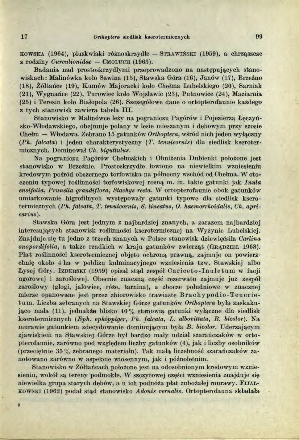 17 Orthoptera siedlisk kseroterm icznych 99 k o w s k a (1964), pluskwiaki różno skrzydle S t r a w i ń s k i (1959), a chrząszcze z rodziny Curculionidae Cm oltjch (1963).