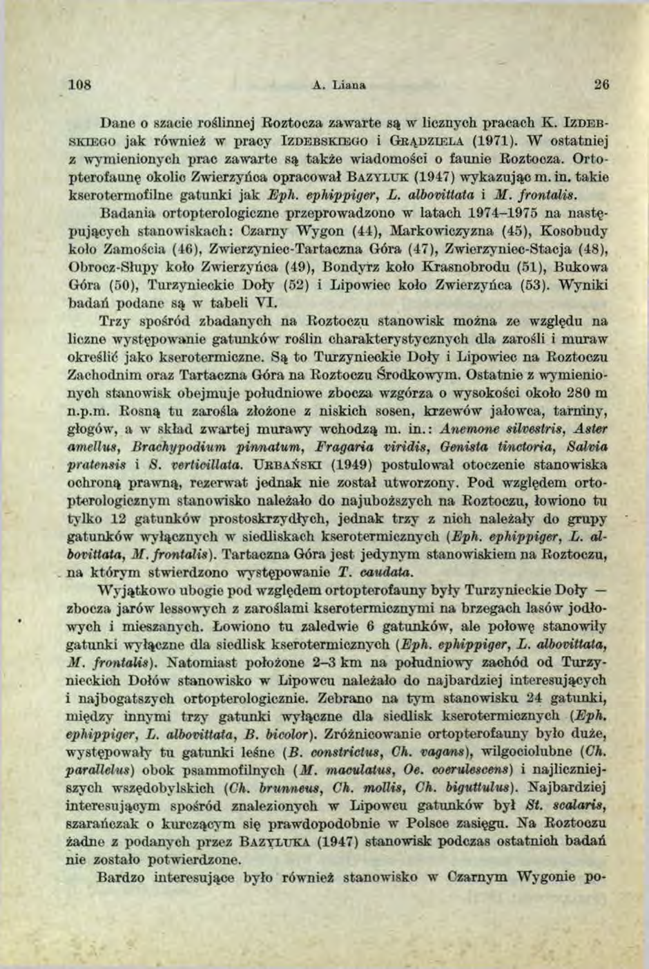 108 A. L iana 26 I);me o szacie roślinnej Roztocza zawarte są w licznych pracach K. I z d e b s k ie g o jak również w pracy I z d e b s k ie g o i G r ą d z ie l a (1971).