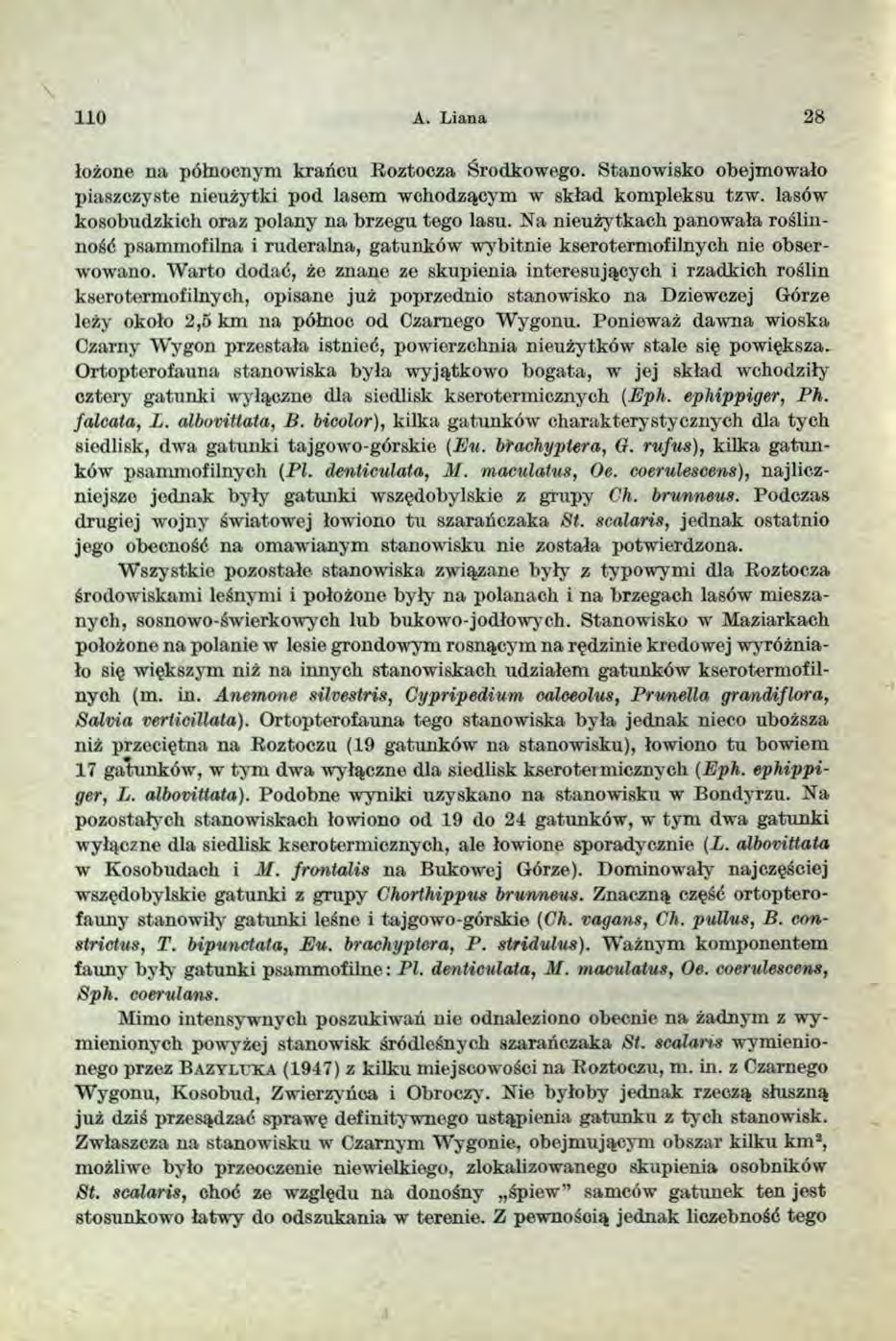 110 A. L iana 28 łożone na północnym krańcu Roztocza Środkowego. Stanowisko obejmowało piaszczyste nieużytki pod lasem wchodzącym w skład kompleksu tzw.