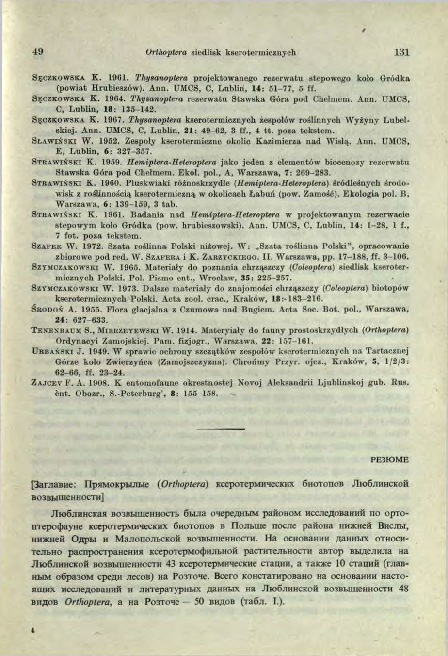 / 4 9 Orthoptera siedlisk kseroterm icznych 131 S ę c z k o w s k a K. 1961. Thysanopłera projektowanego rezerwatu stepowego koło Gródka (powiat Hrubieszów). Ann. UMCS, C, Lublin, 14: 51-77, 5 ff.