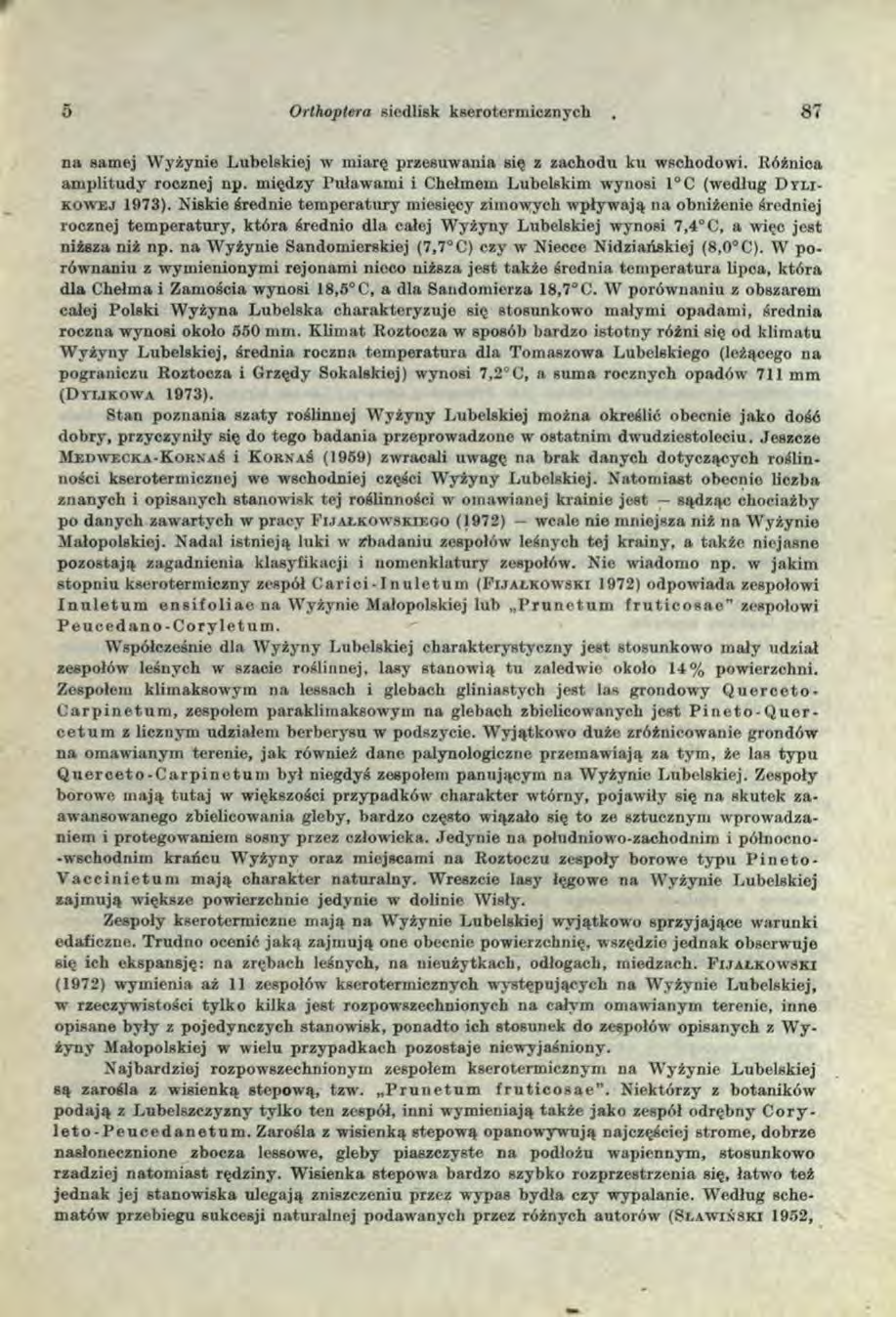 5 Orlhoptera siedlisk kserotermicznych 87 na samej Wyżynie Lubelskiej -w miarę przesuwania się z zachodu ku wschodowi. Różnioa amplitudy rocznej np.