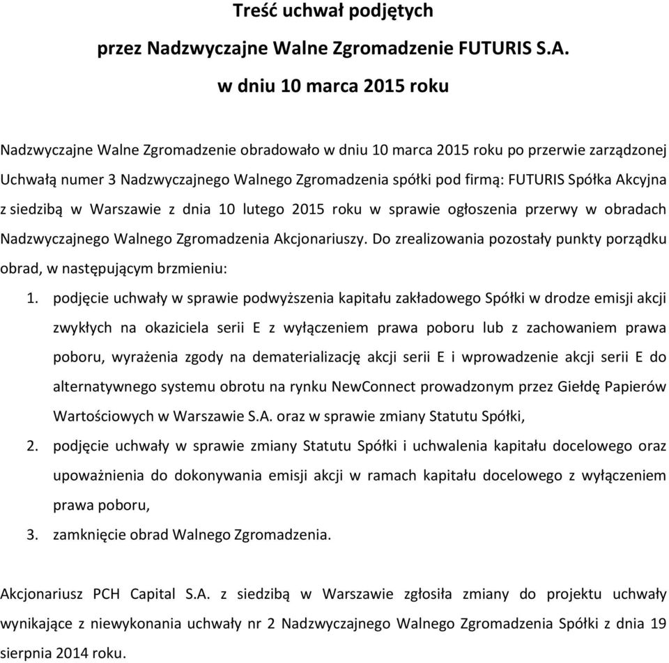 Spółka Akcyjna z siedzibą w Warszawie z dnia 10 lutego 2015 roku w sprawie ogłoszenia przerwy w obradach Nadzwyczajnego Walnego Zgromadzenia Akcjonariuszy.