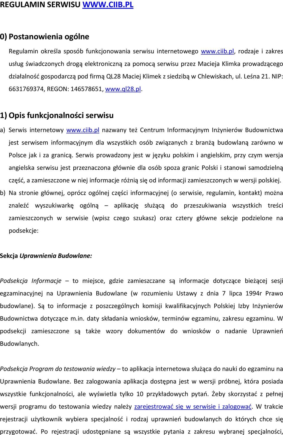 Leśna 21. NIP: 6631769374, REGON: 146578651, www.ql28.pl. 1) Opis funkcjonalności serwisu a) Serwis internetowy www.ciib.