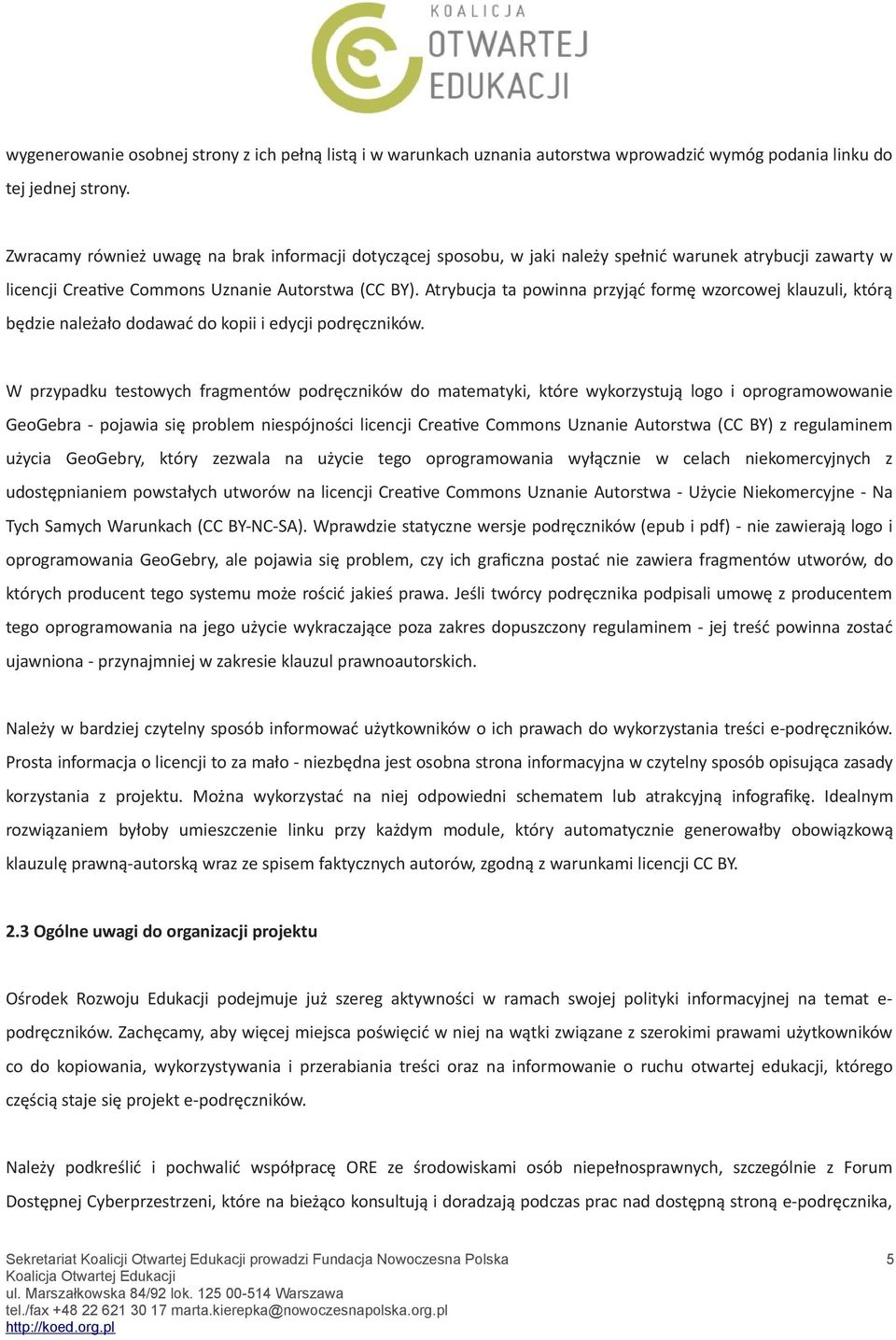 Atrybucja ta powinna przyjąć formę wzorcowej klauzuli, którą będzie należało dodawać do kopii i edycji podręczników.