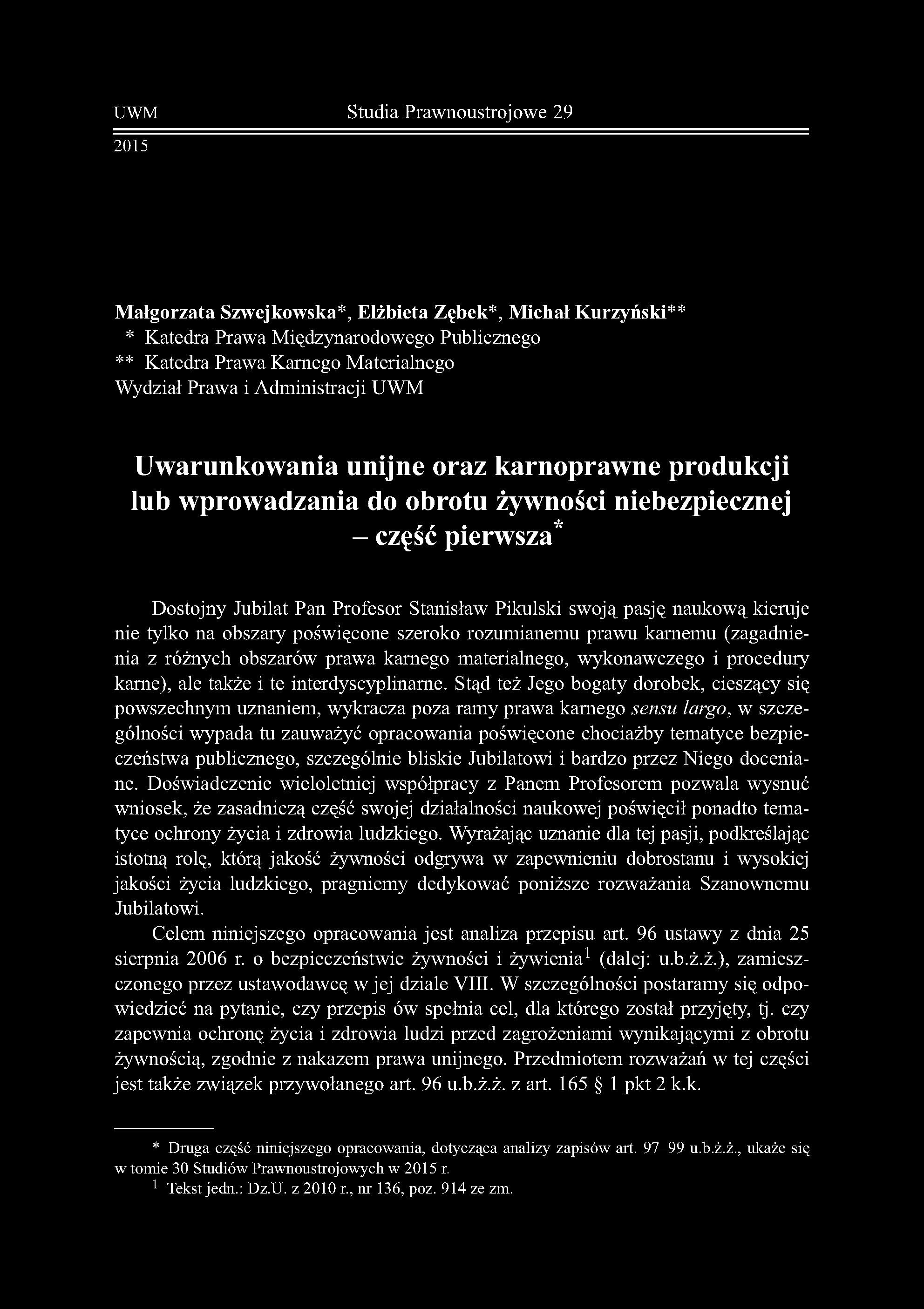UWM Studia Prawnoustrojowe 29 2015 Małgorzata Szwejkowska*, Elżbieta Zębek*, Michał Kurzyński** * Katedra Prawa Międzynarodowego Publicznego ** Katedra Prawa Karnego Materialnego Wydział Prawa i