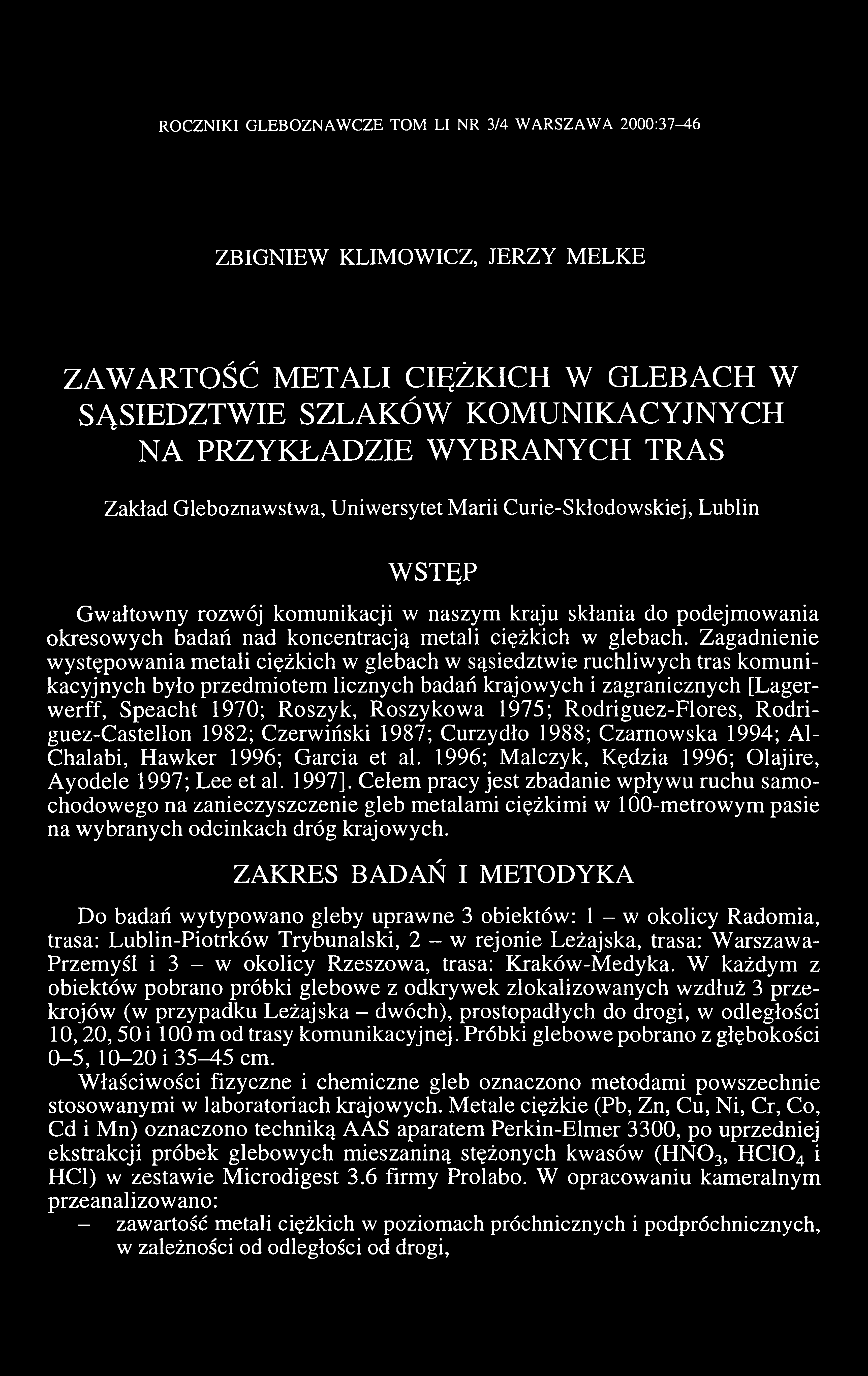 ROCZNIKI GLEBOZNAWCZE TOM LI NR 3/4 WARSZAWA 2000:37-46 ZBIGNIEW KLIMOWICZ, JERZY MELKE ZAWARTOŚĆ METALI CIĘŻKICH W GLEBACH W SĄSIEDZTWIE SZLAKÓW KOMUNIKACYJNYCH NA PRZYKŁADZIE WYBRANYCH TRAS Zakład