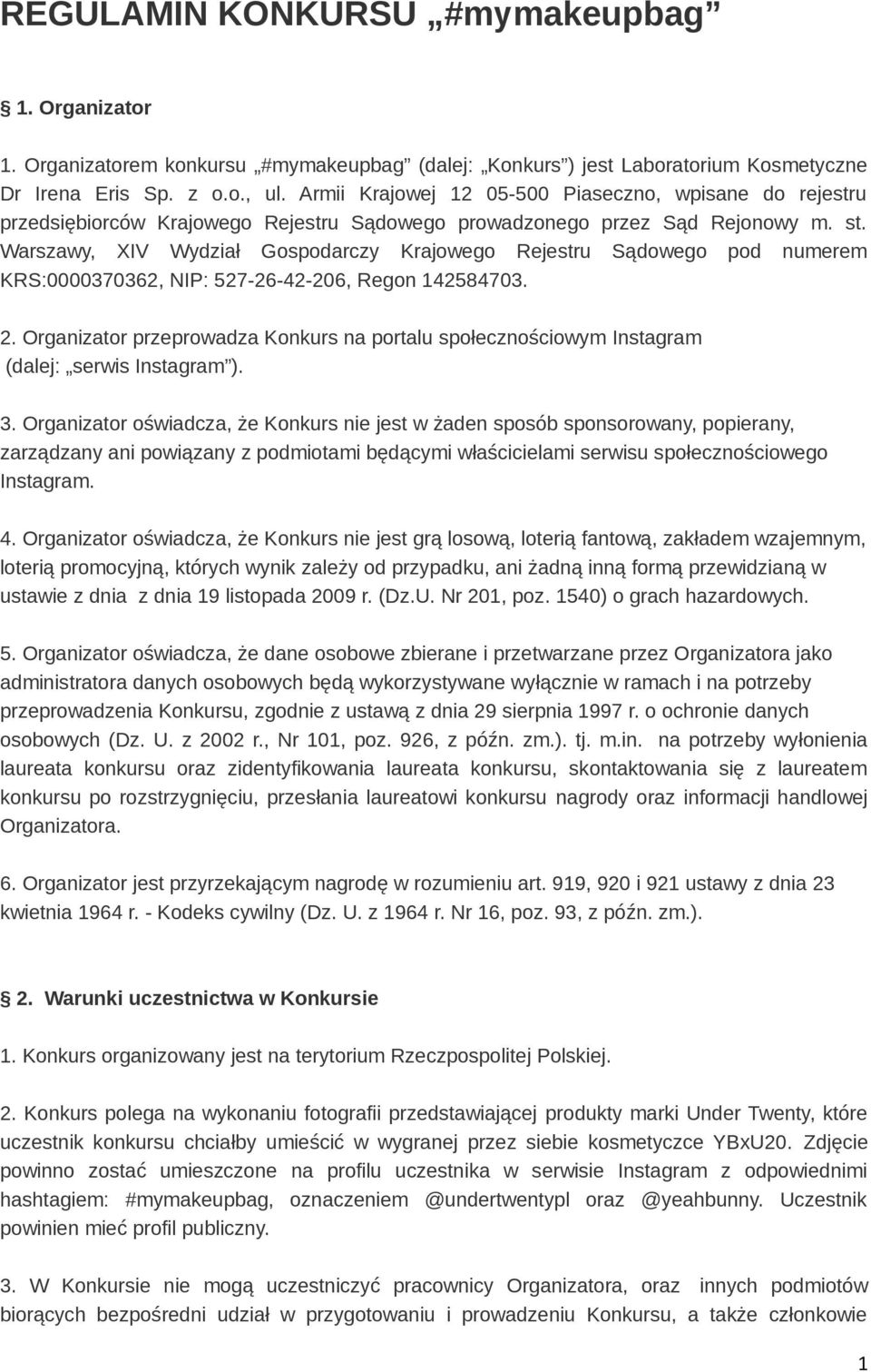 Warszawy, XIV Wydział Gospodarczy Krajowego Rejestru Sądowego pod numerem KRS:0000370362, NIP: 527-26-42-206, Regon 142584703. 2.