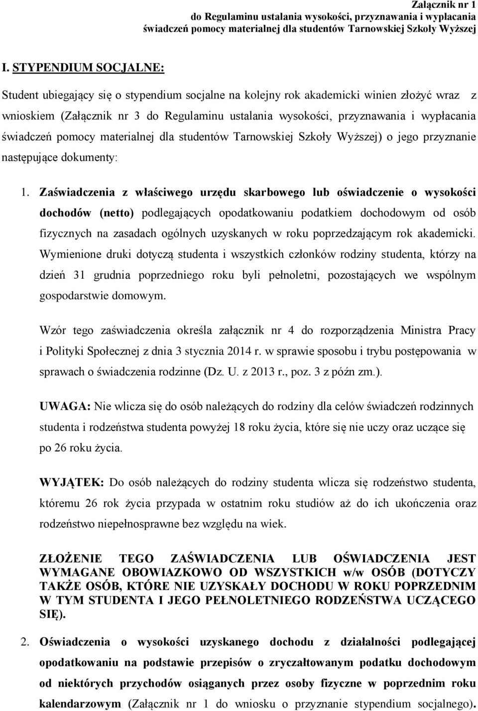 świadczeń pomocy materialnej dla studentów Tarnowskiej Szkoły Wyższej) o jego przyznanie następujące dokumenty: 1.