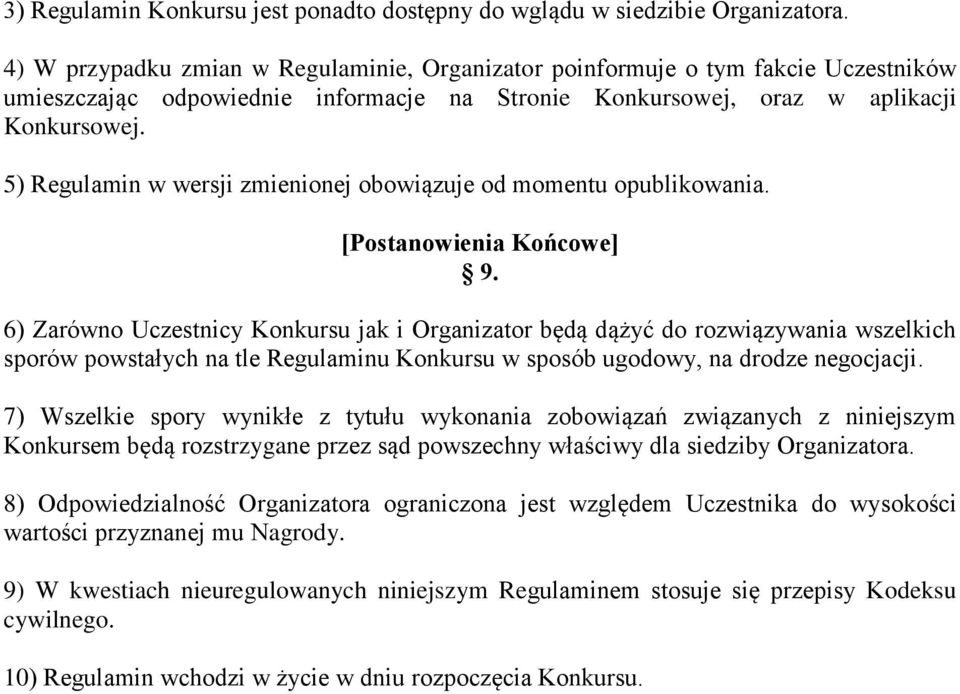 5) Regulamin w wersji zmienionej obowiązuje od momentu opublikowania. [Postanowienia Końcowe] 9.