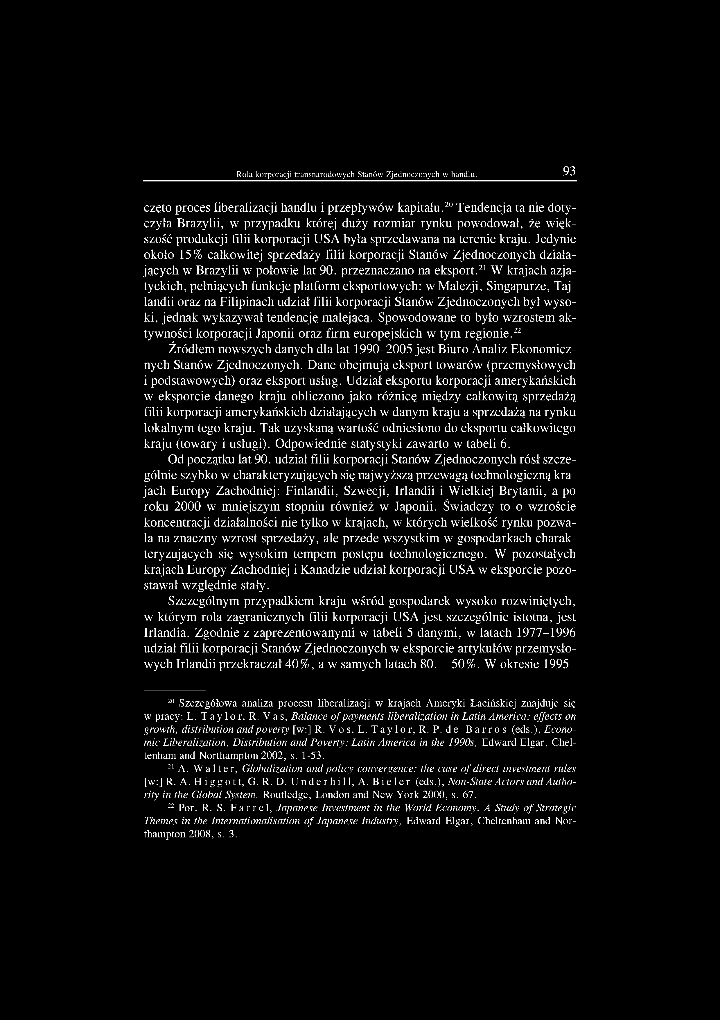 Rola korporacji transnarodowych Stanów Zjednoczonych w handlu. 93 częto proces liberalizacji handlu i przepływów kapitału.