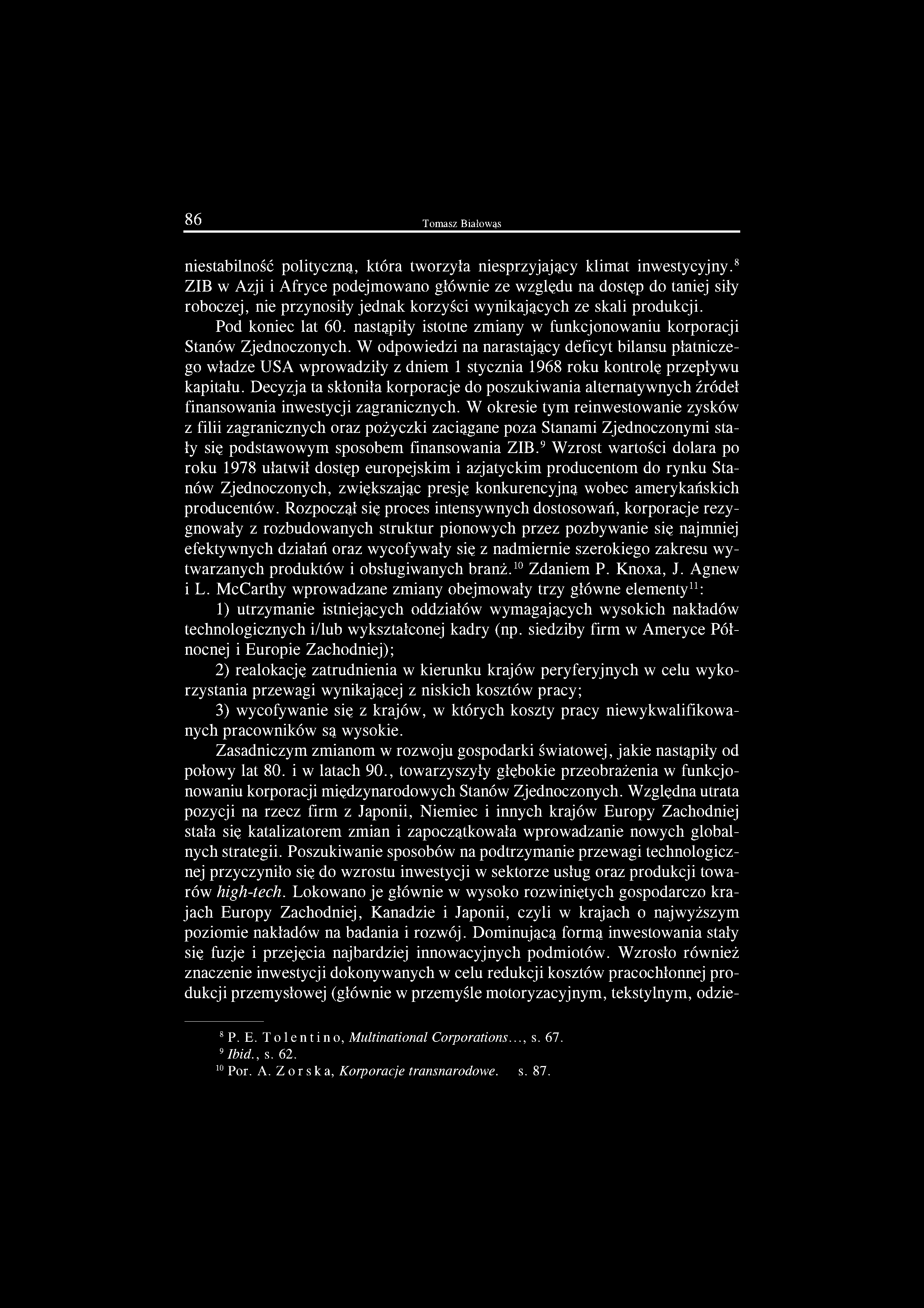 86 Tomasz Białowąs niestabilność polityczną, która tworzyła niesprzyjający klimat inwestycyjny.
