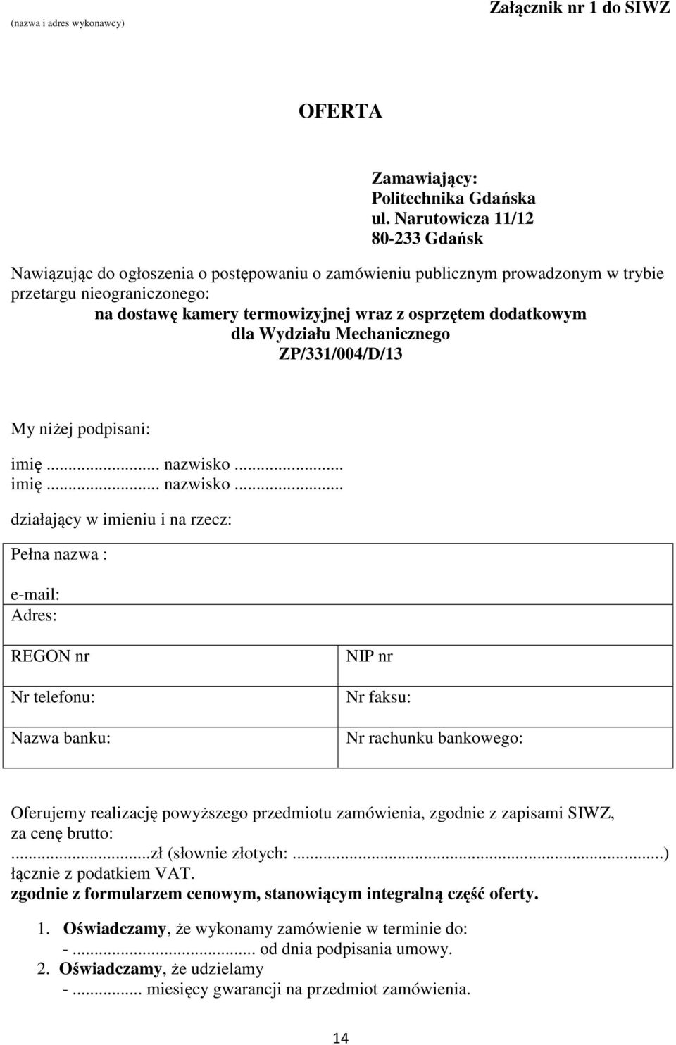 dodatkowym dla Wydziału Mechanicznego ZP/331/004/D/13 My niżej podpisani: imię... nazwisko.