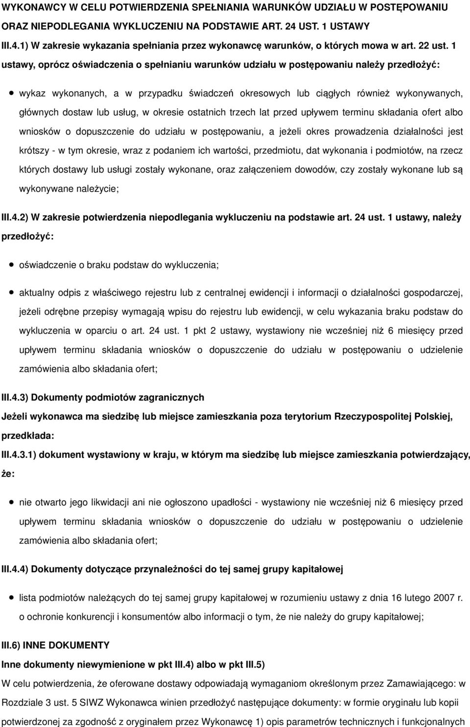 1 ustawy, oprócz oświadczenia o spełnianiu warunków udziału w postępowaniu należy przedłożyć: wykaz wykonanych, a w przypadku świadczeń okresowych lub ciągłych również wykonywanych, głównych dostaw