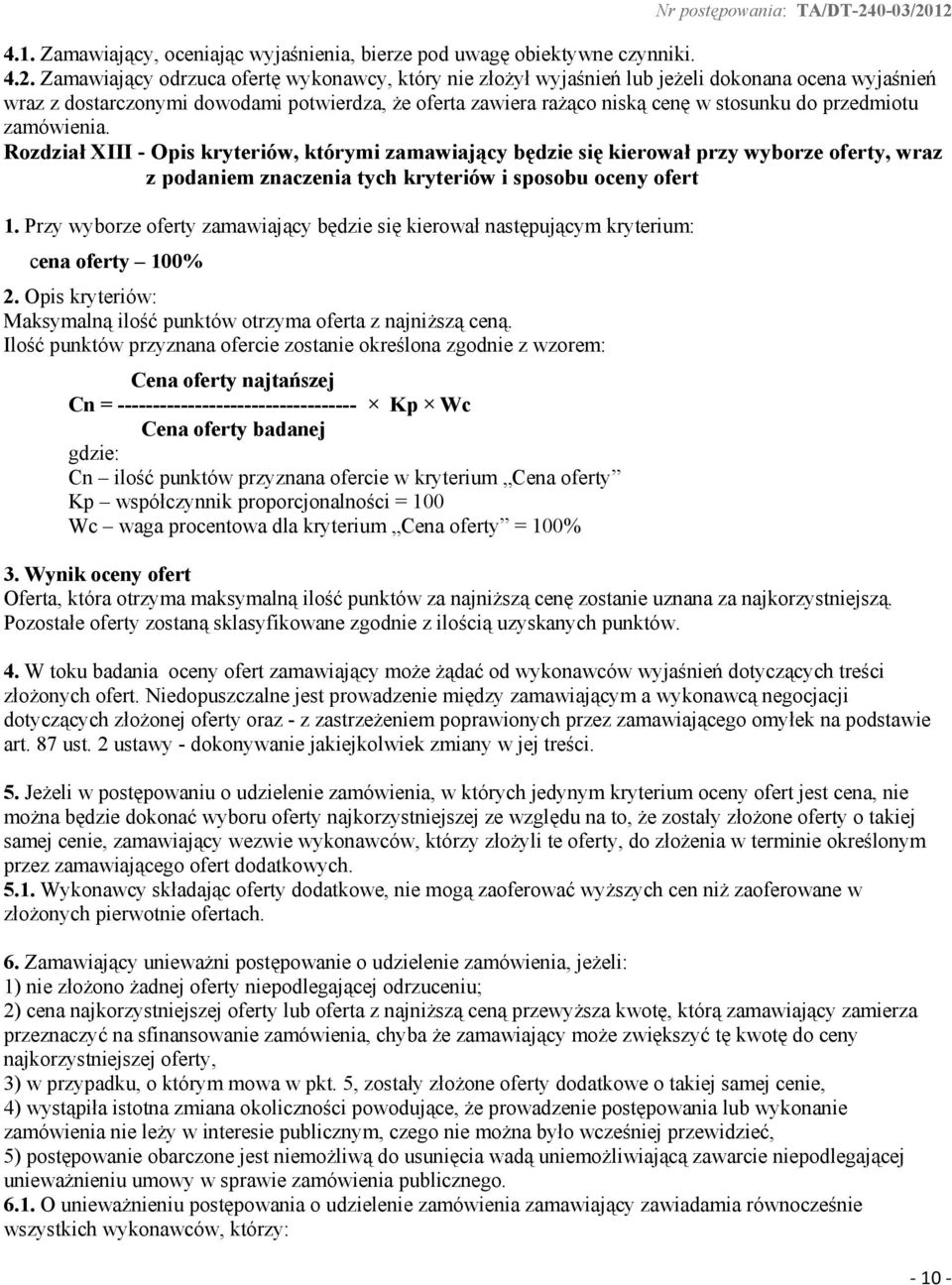 przedmiotu zamówienia. Rozdział XIII - Opis kryteriów, którymi zamawiający będzie się kierował przy wyborze oferty, wraz z podaniem znaczenia tych kryteriów i sposobu oceny ofert 1.