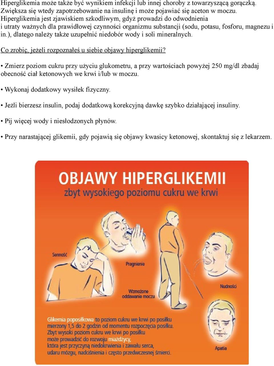 ), dlatego należy także uzupełnić niedobór wody i soli mineralnych. Co zrobiç, jeżeli rozpoznałeś u siebie objawy hiperglikemii?