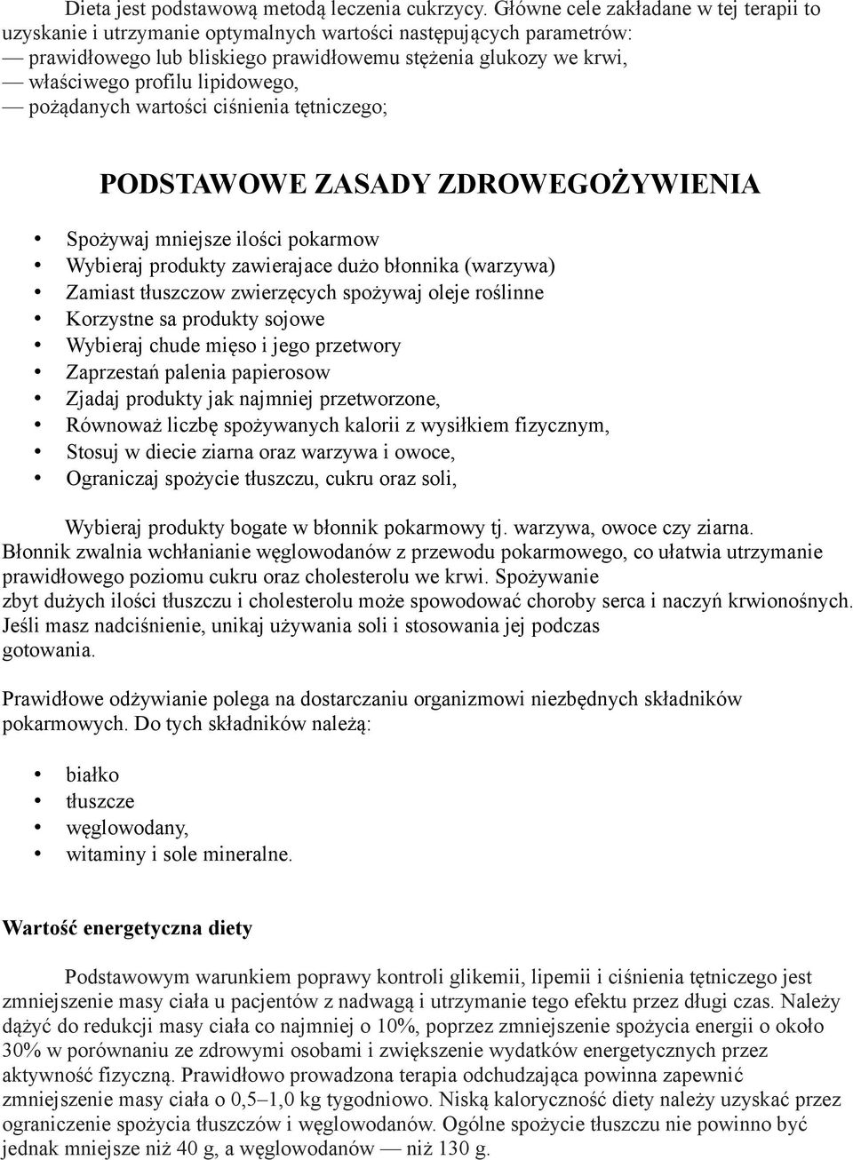 lipidowego, pożądanych wartości ciśnienia tętniczego; PODSTAWOWE ZASADY ZDROWEGOŻYWIENIA Spożywaj mniejsze ilości pokarmow Wybieraj produkty zawierajace dużo błonnika (warzywa) Zamiast tłuszczow