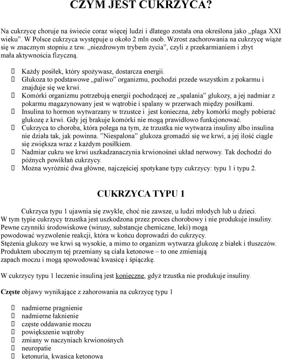 Glukoza to podstawowe paliwo organizmu, pochodzi przede wszystkim z pokarmu i znajduje się we krwi.