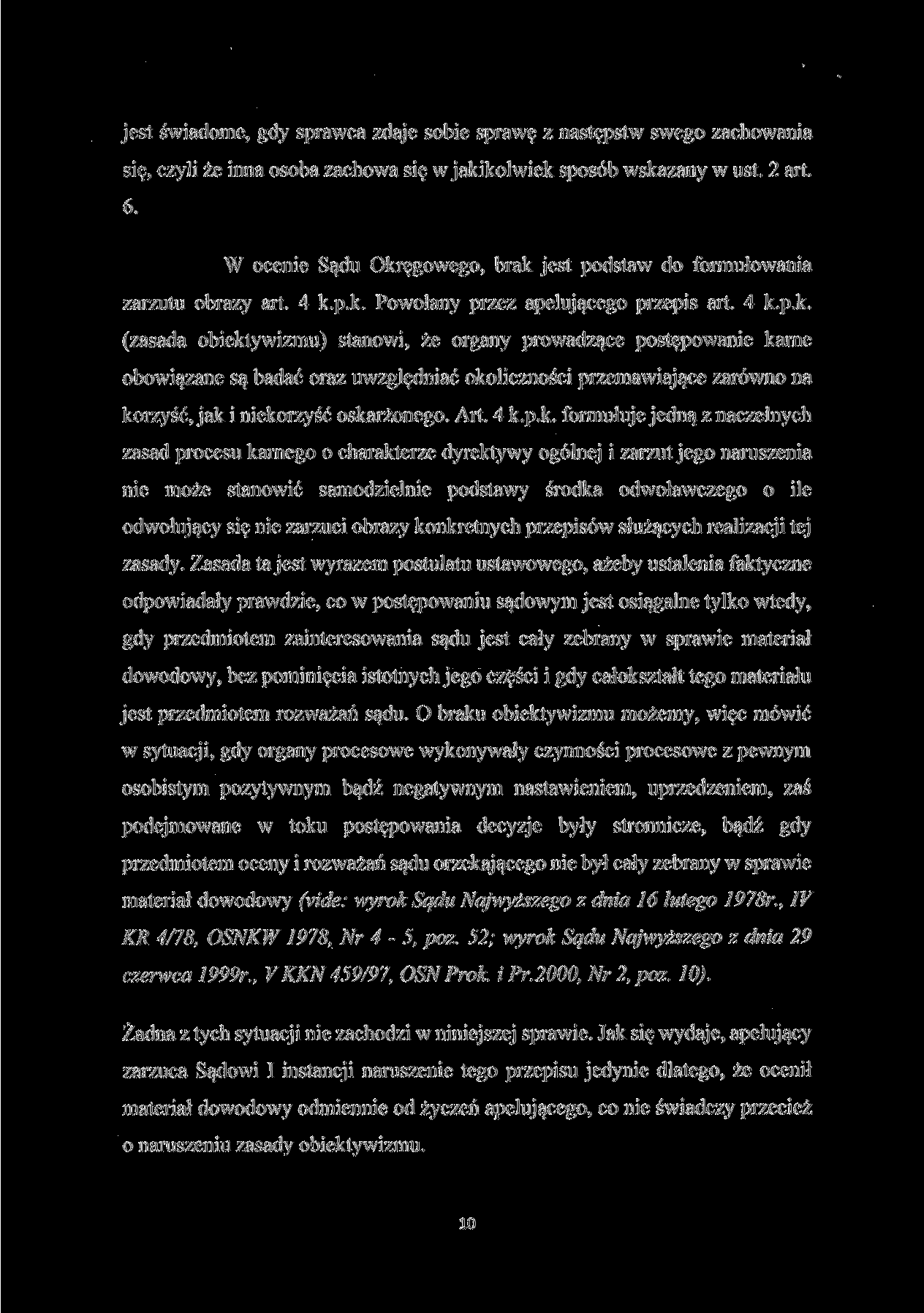 jest świadome, gdy sprawca zdaje sobie sprawę z następstw swego zachowania się, czyli że inna osoba zachowa się w jakikolwiek sposób wskazany w ust. 2 art. 6.