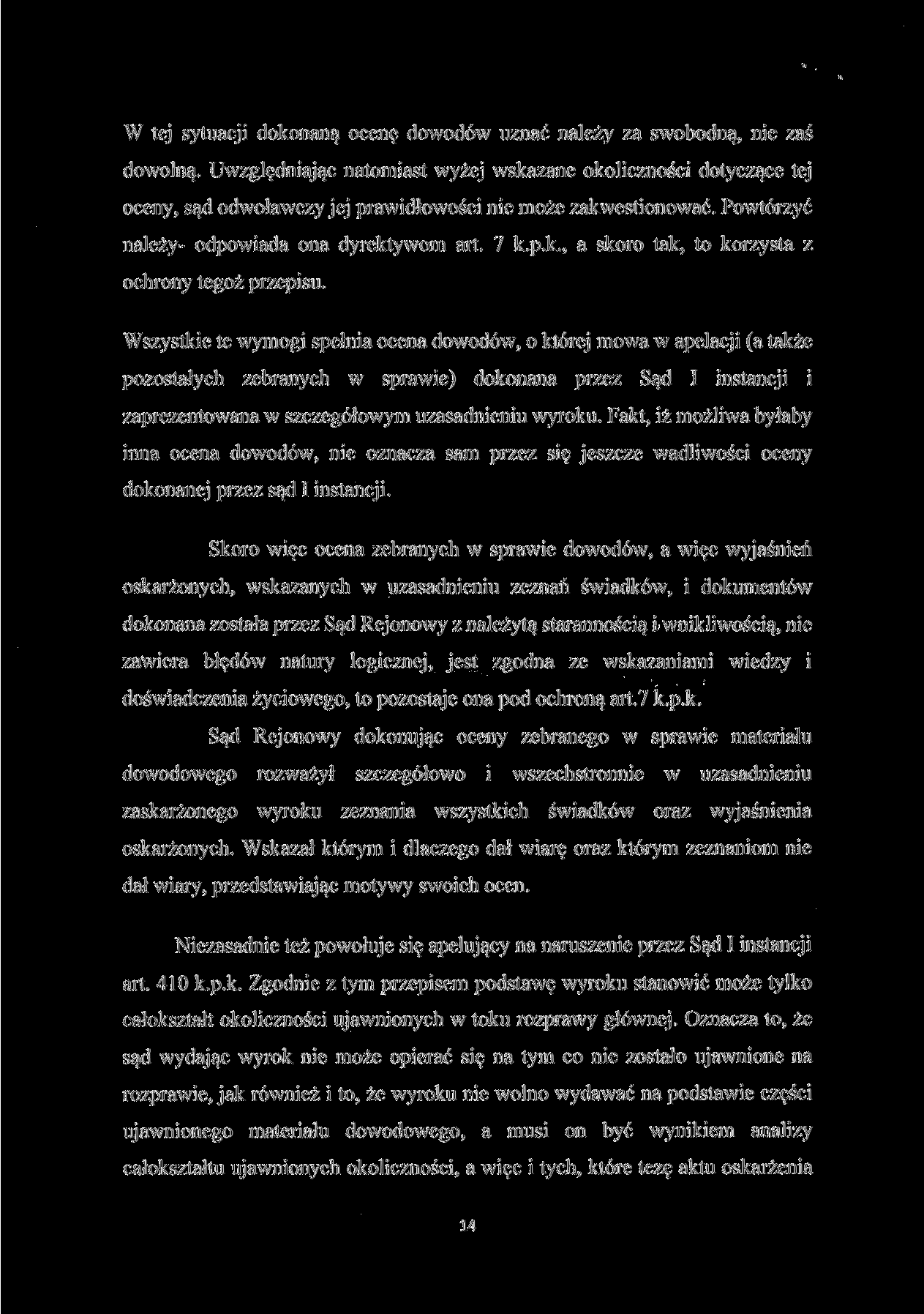 W tej sytuacji dokonaną ocenę dowodów uznać należy za swobodną, nie zaś dowolną.