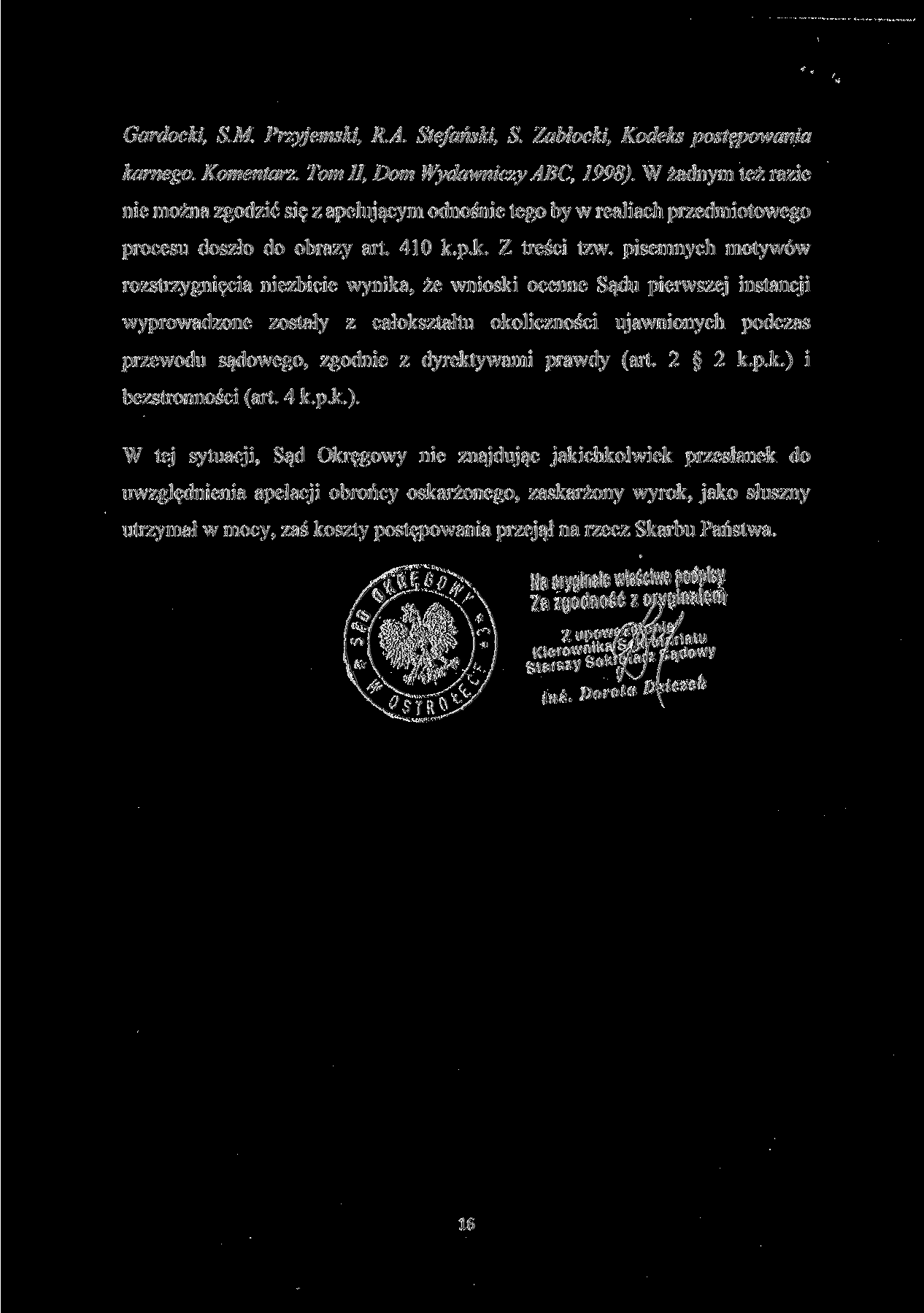 Gardocki, S. M. Przyjemski, R.A. Stefański, S. Zabłocki, Kodeks postępowania karnego. Komentarz. Tom II, Dom Wydawniczy ABC, 1998).