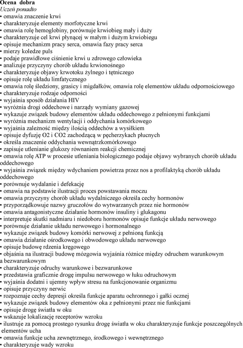 żylnego i tętniczego opisuje rolę układu limfatycznego omawia rolę śledziony, grasicy i migdałków, omawia rolę elementów układu odpornościowego charakteryzuje rodzaje odporności wyjaśnia sposób