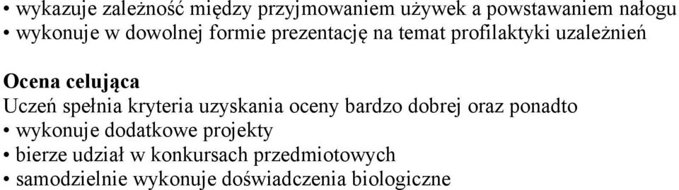 spełnia kryteria uzyskania oceny bardzo dobrej oraz ponadto wykonuje dodatkowe