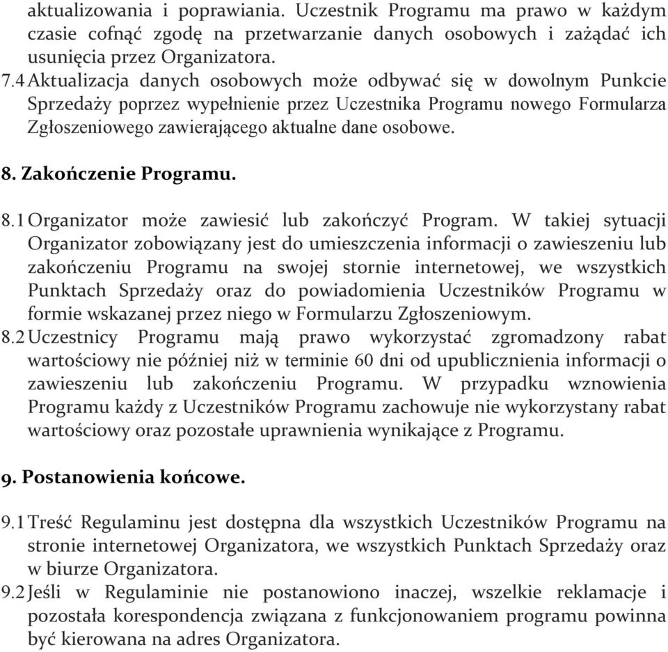 Zakończenie Programu. 8.1 Organizator może zawiesić lub zakończyć Program.