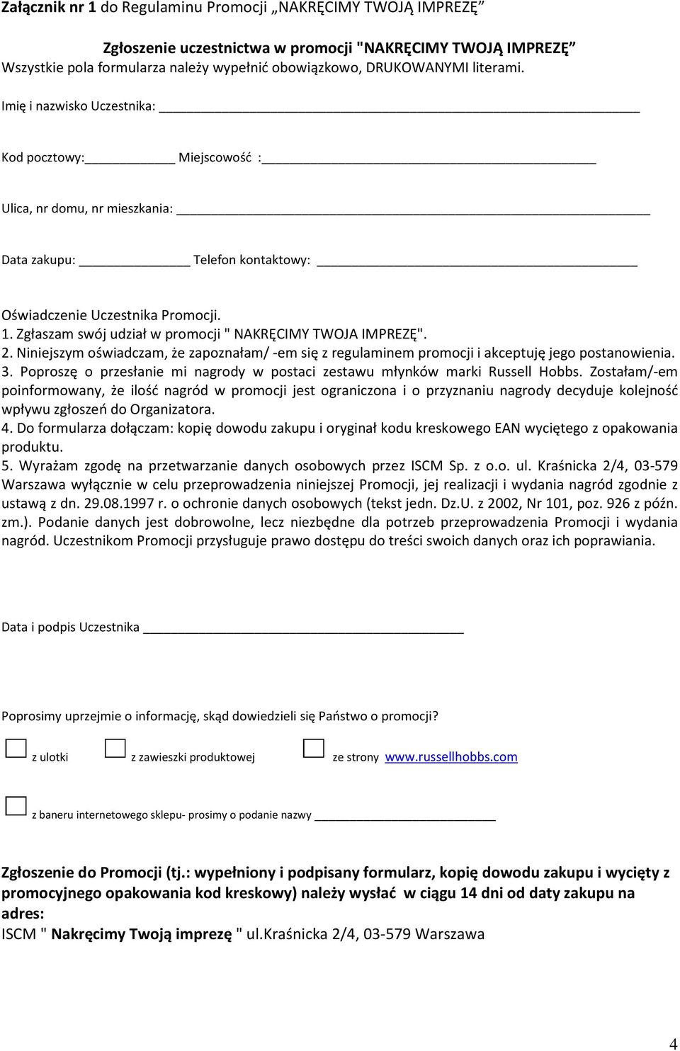 Zgłaszam swój udział w promocji " NAKRĘCIMY TWOJA IMPREZĘ". 2. Niniejszym oświadczam, że zapoznałam/ -em się z regulaminem promocji i akceptuję jego postanowienia. 3.
