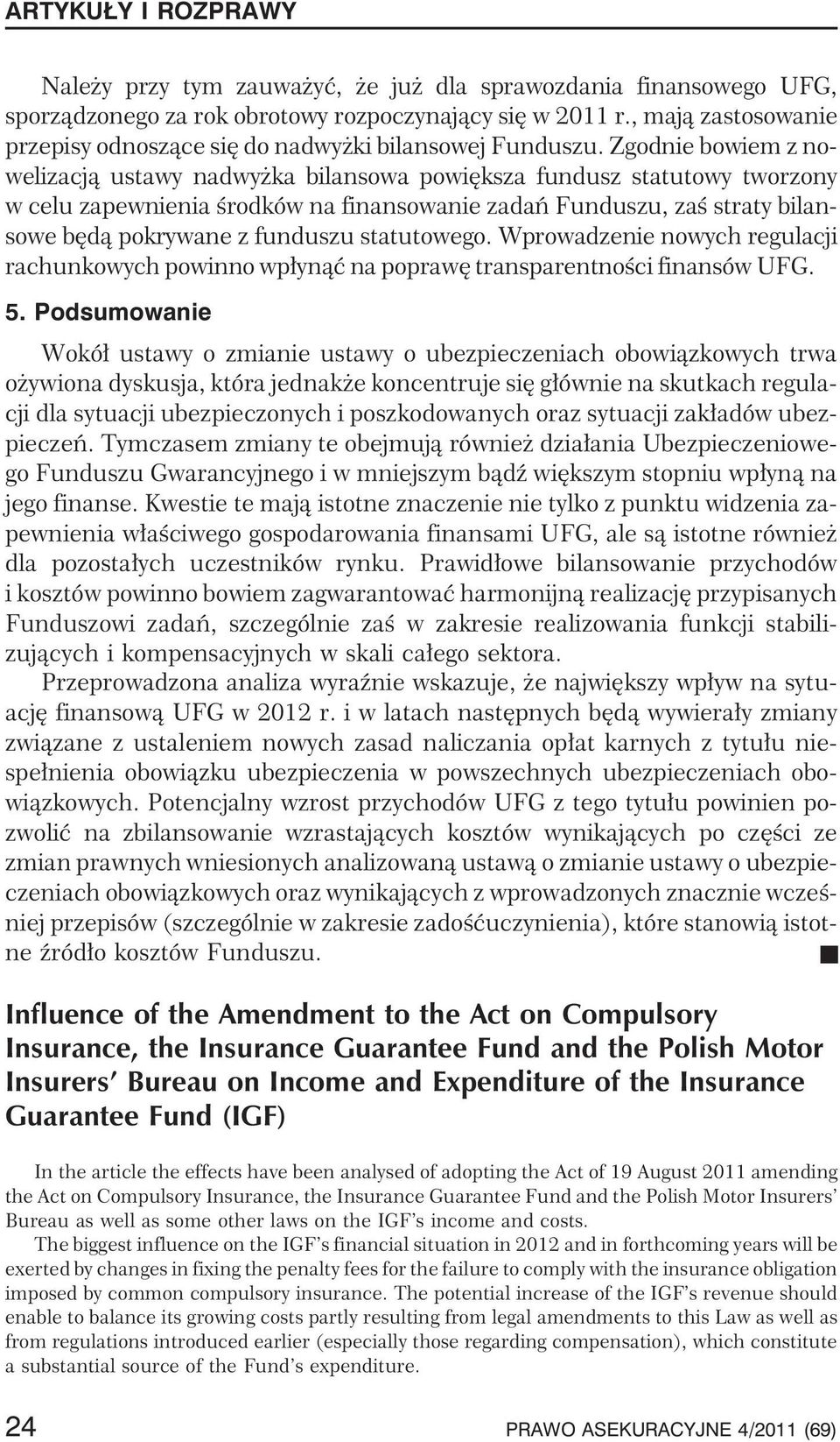 statutowego. Wprowadzenie nowych regulacji rachunkowych powinno wp³yn¹æ na poprawê transparentnoœci finansów UFG. 5.