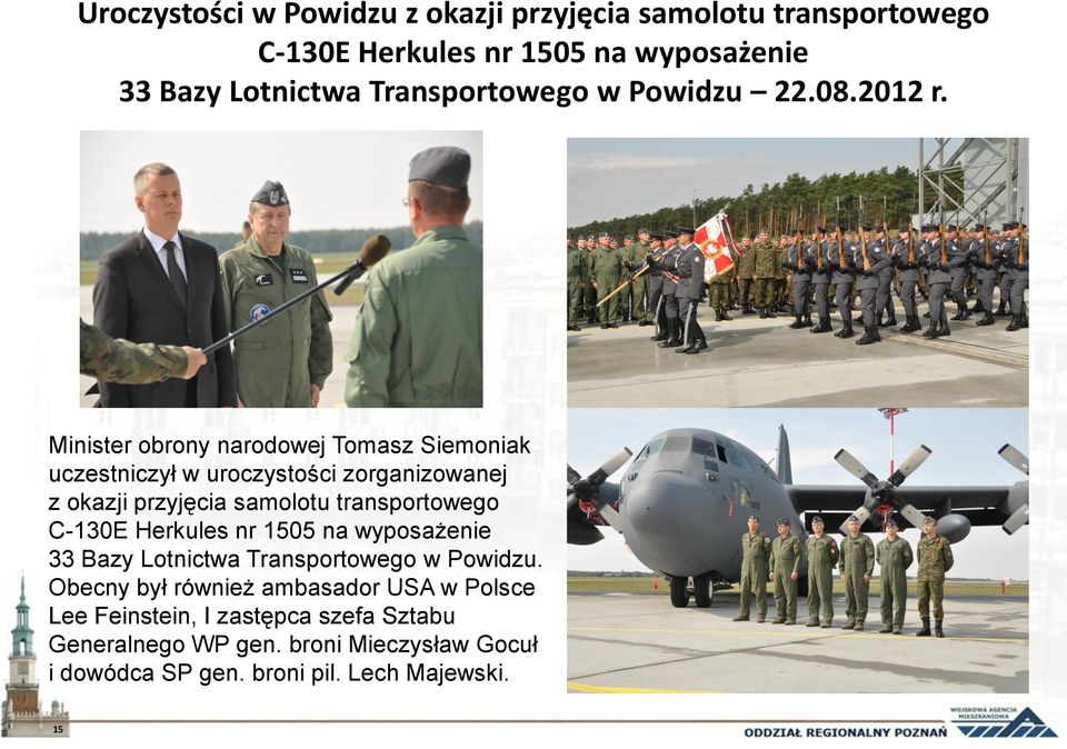 Minister obrony narodowej Tomasz Siemoniak uczestniczył w uroczystości zorganizowanej z okazji przyjęcia samolotu transportowego C-130E