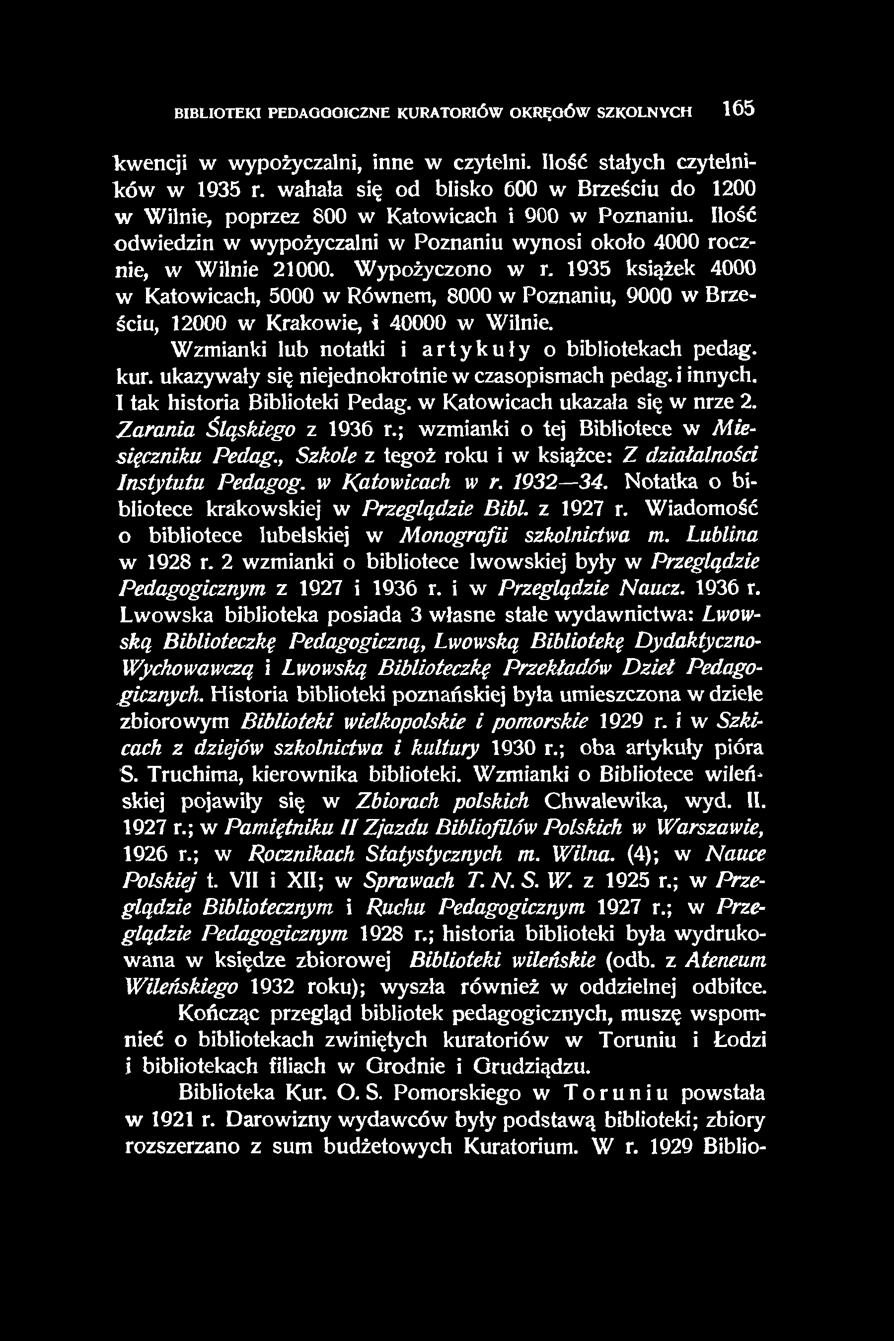 BIBLIOTEKI PEDAGOOICZNE KURATORIÓW OKRĘGÓW SZKOLNYCH 165 Tcwencji w wypożyczalni, inne w czytelni. Ilość stałych czytelników w 1935 r.