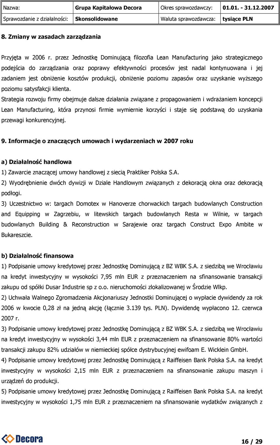 produkcji, obniŝenie poziomu zapasów oraz uzyskanie wyŝszego poziomu satysfakcji klienta.