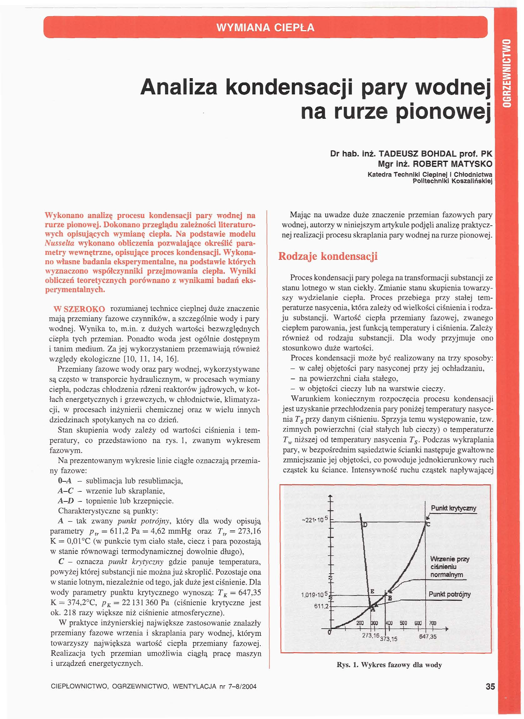 WYMIANA CIEPŁA Analiza kondensacji pary wodnej na rurze pionowej Dr hab. inż. TADEUSZ BOHDAL prof. PK! Mgr inż.