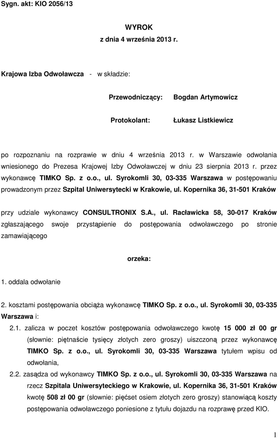 w Warszawie odwołania wniesionego do Prezesa Krajowej Izby Odwoławczej w dniu 23 sierpnia 2013 r. przez wykonawcę TIMKO Sp. z o.o., ul.