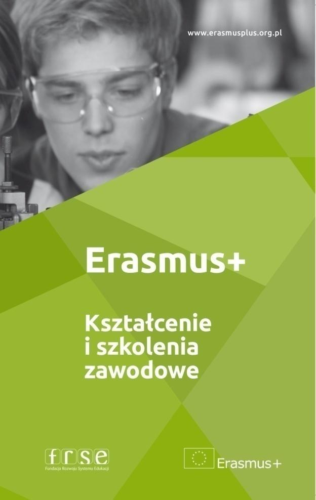 Bądź na bieżąco! Zdobądź więcej informacji! vetka2@erasmusplus.pl ODWIEDŹ STRONĘ ERASMUS+ KSZTAŁCENIE I SZKOLENIA ZAWODOWE www.erasmusplus.org.