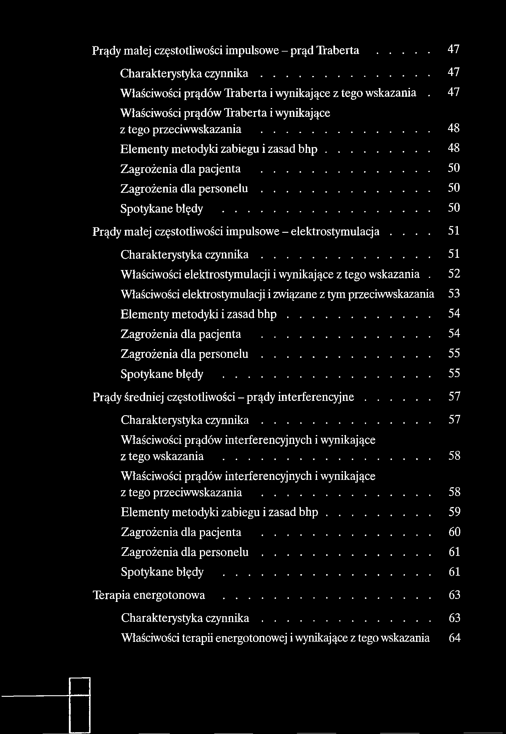 Prądy małej częstotliwości impulsowe - prąd Traberta... 47 Charakterystyka czy n n ik a... 47 Właściwości prądów Traberta i wynikające z tego wskazania.