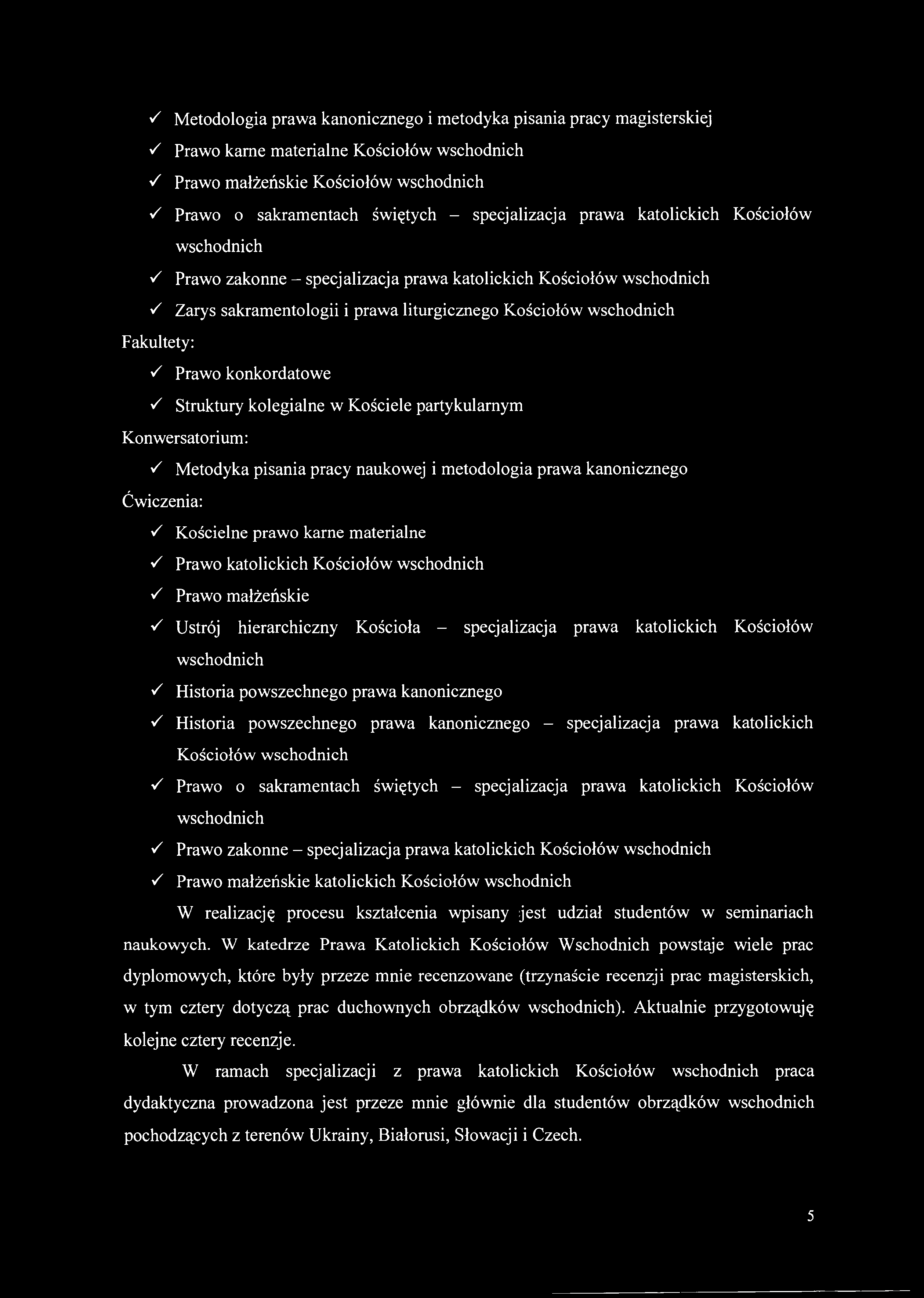 S S S Metodologia prawa kanonicznego i metodyka pisania pracy magisterskiej Prawo karne materialne Kościołów wschodnich Prawo małżeńskie Kościołów wschodnich S Prawo o sakramentach świętych -
