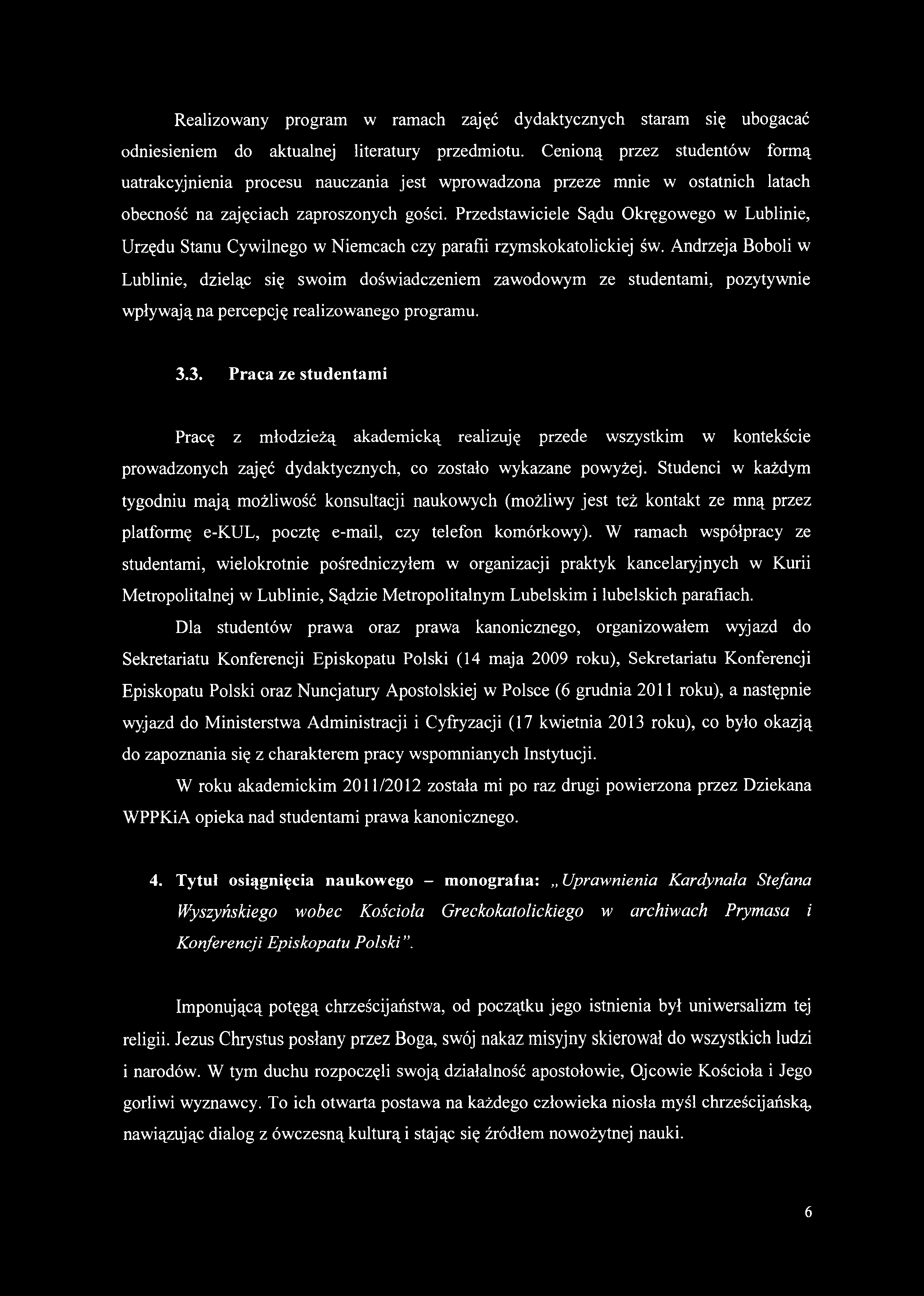 Realizowany program w ramach zajęć dydaktycznych staram się ubogacać odniesieniem do aktualnej literatury przedmiotu.
