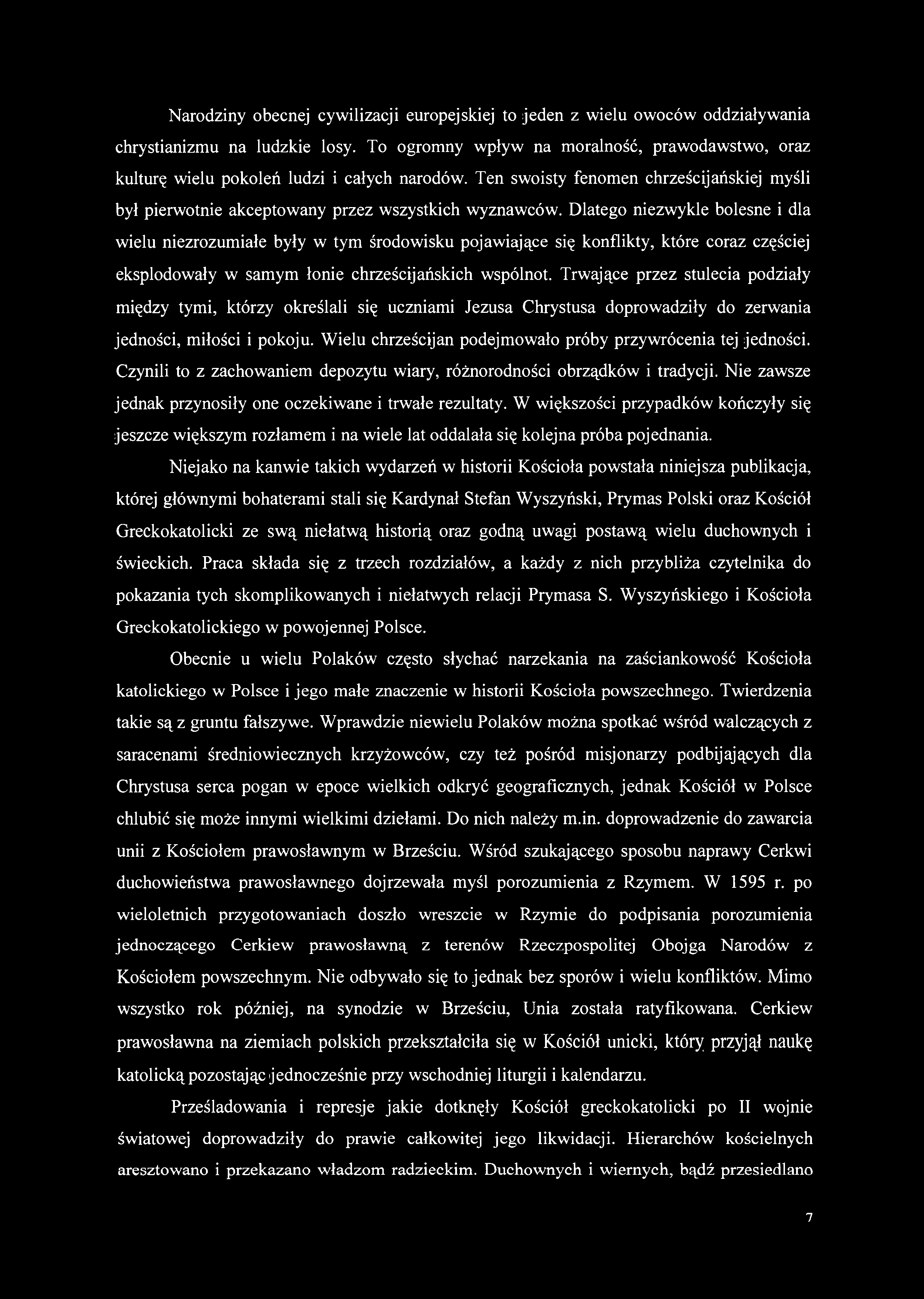 Narodziny obecnej cywilizacji europejskiej to jeden z wielu owoców oddziaływania chrystianizmu na ludzkie losy.