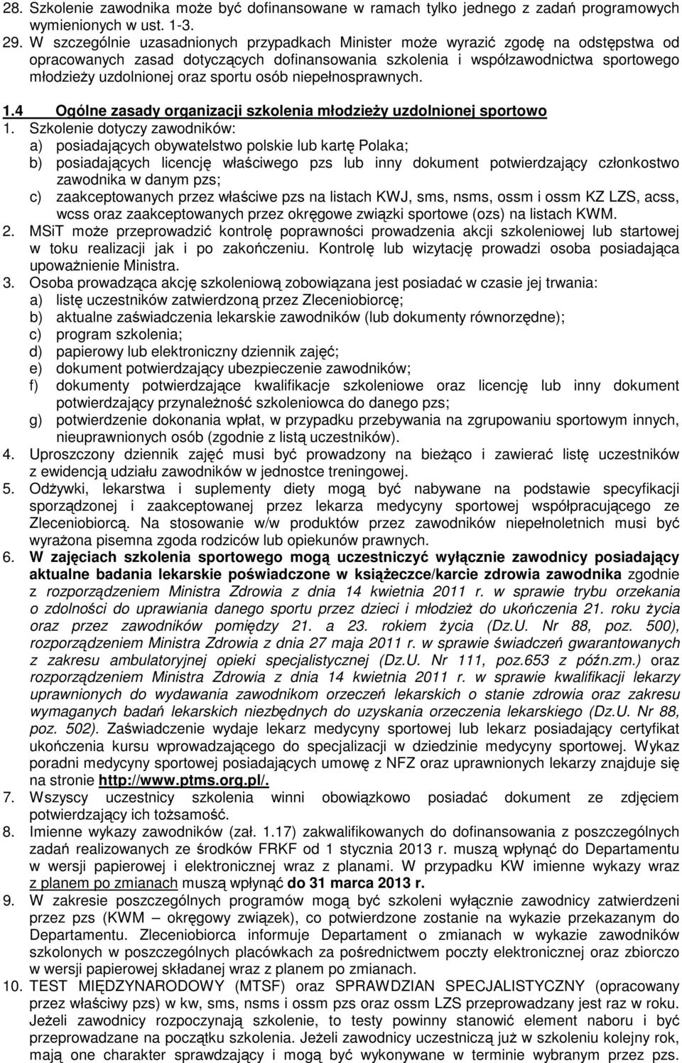 sportu osób niepełnosprawnych. 1.4 Ogólne zasady organizacji szkolenia młodzieży uzdolnionej sportowo 1.