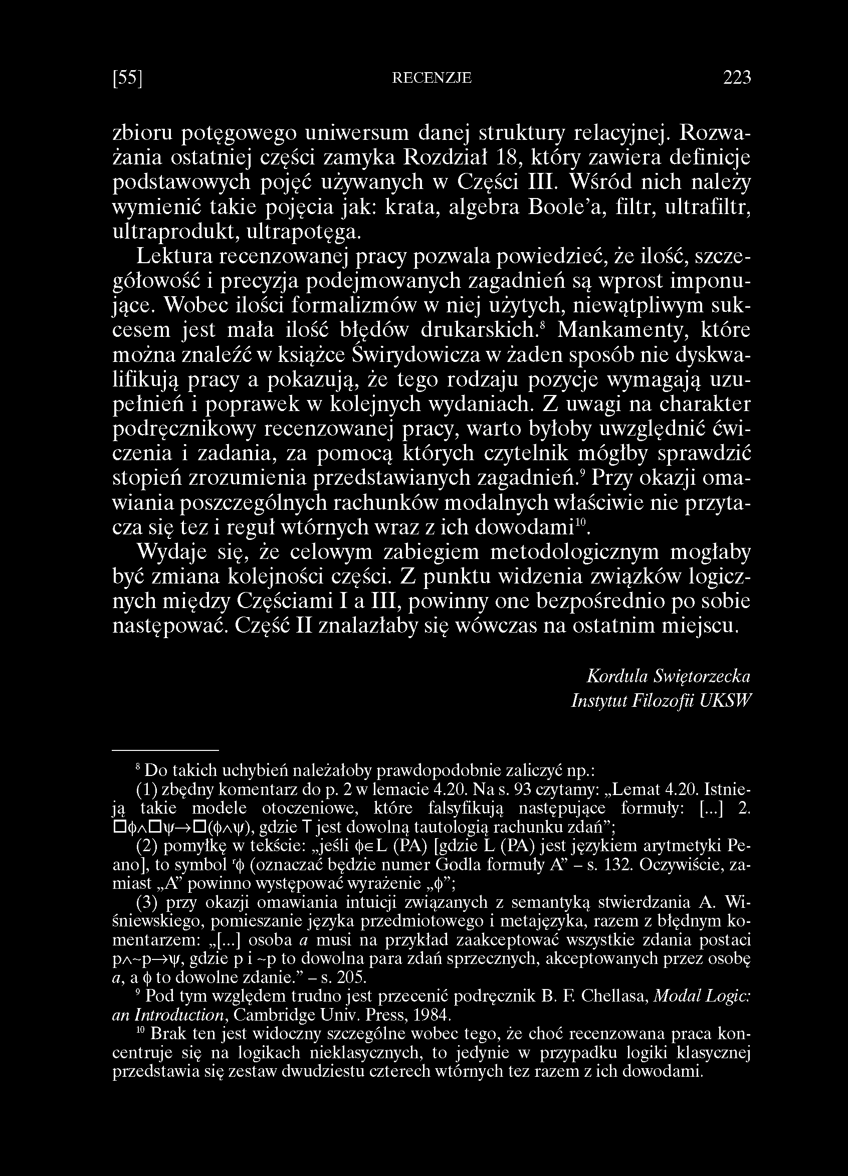 [55] RECENZJE 223 zbioru potęgowego uniwersum danej struktury relacyjnej. Rozważania ostatniej części zamyka Rozdział 18, który zawiera definicje podstawowych pojęć używanych w Części III.